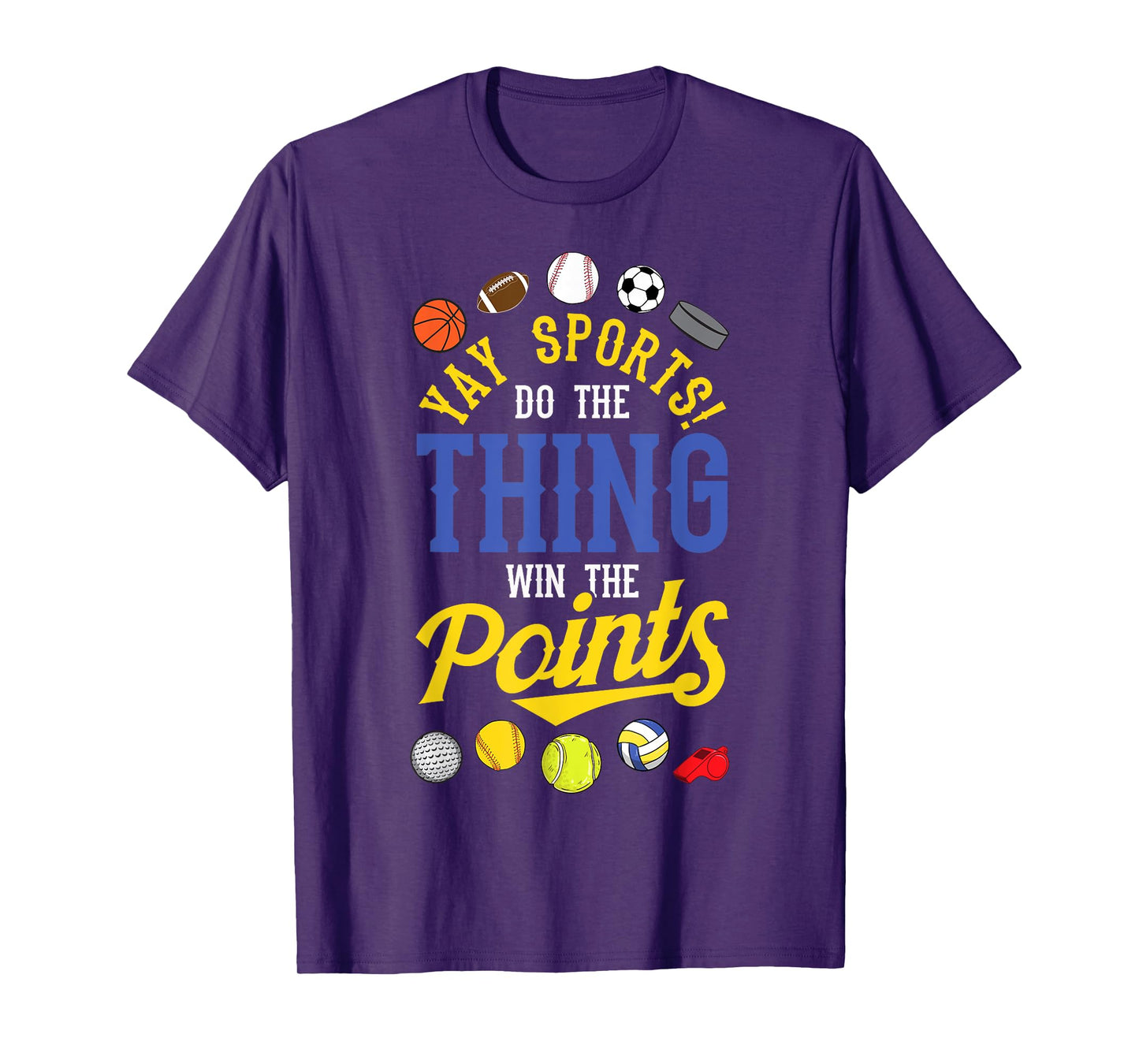 Funny YAY Sports Do The Thing Win The Points shirt Sport Fan T-Shirt