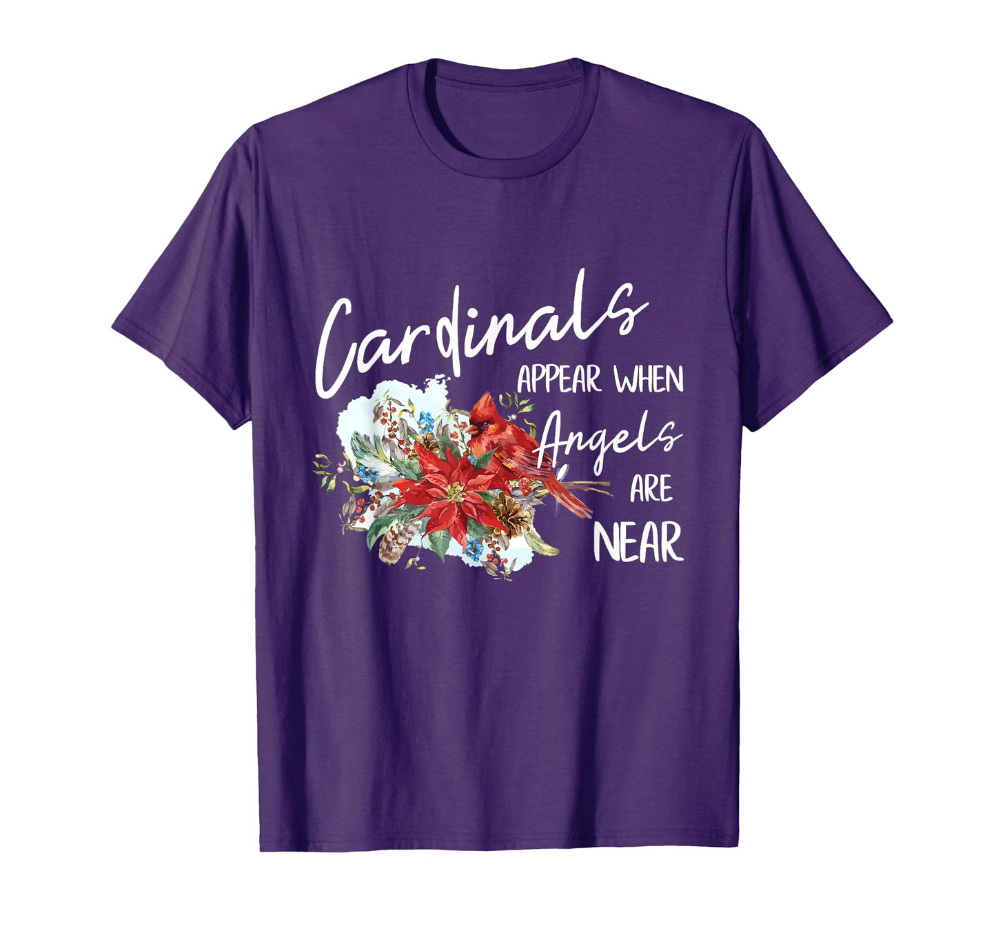 Red Cardinals Appear When Angels Are Near Bird Lover Gift T-Shirt