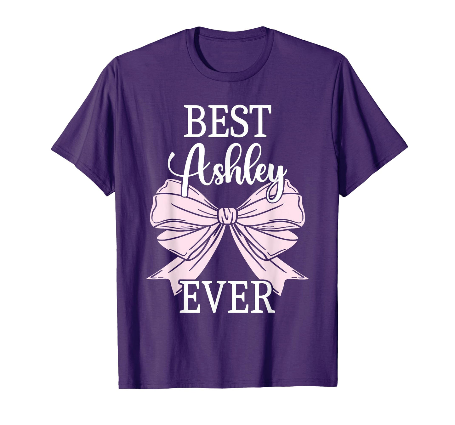 First Name Ashley Personalized Best Ashley Ever Ashley T-Shirt