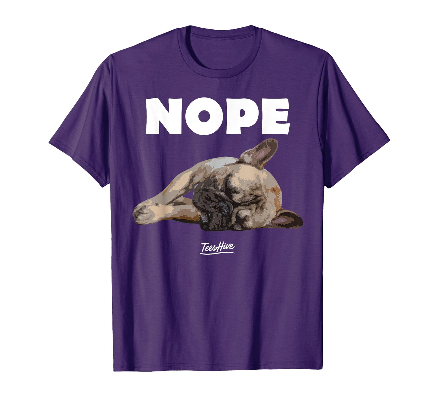 Nope French Bulldog - Frenchie Lover Themed T-Shirt