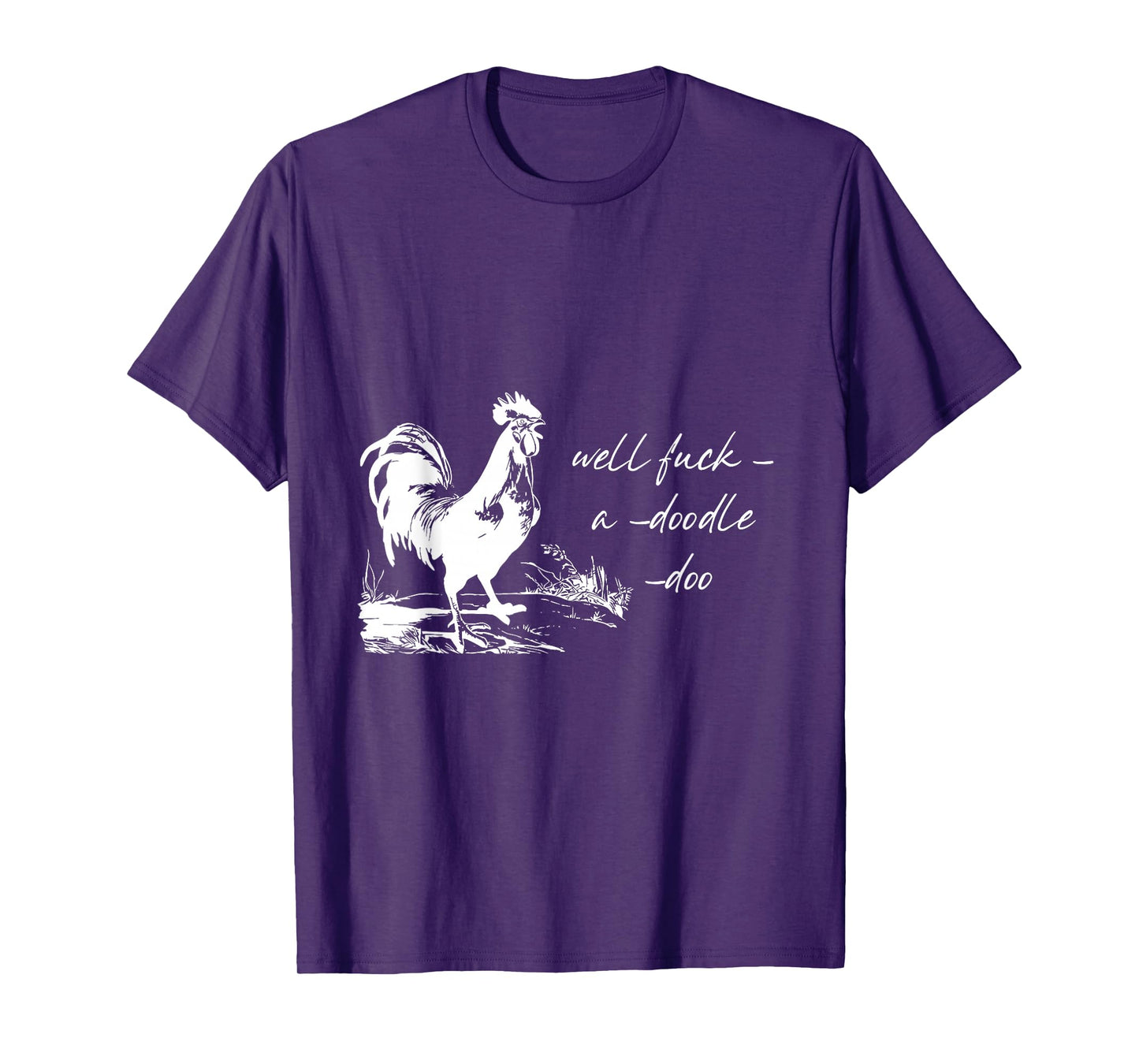 Farm Rooster Well Fuck-a-Doodle-doo Humorous Adult Animal T-Shirt