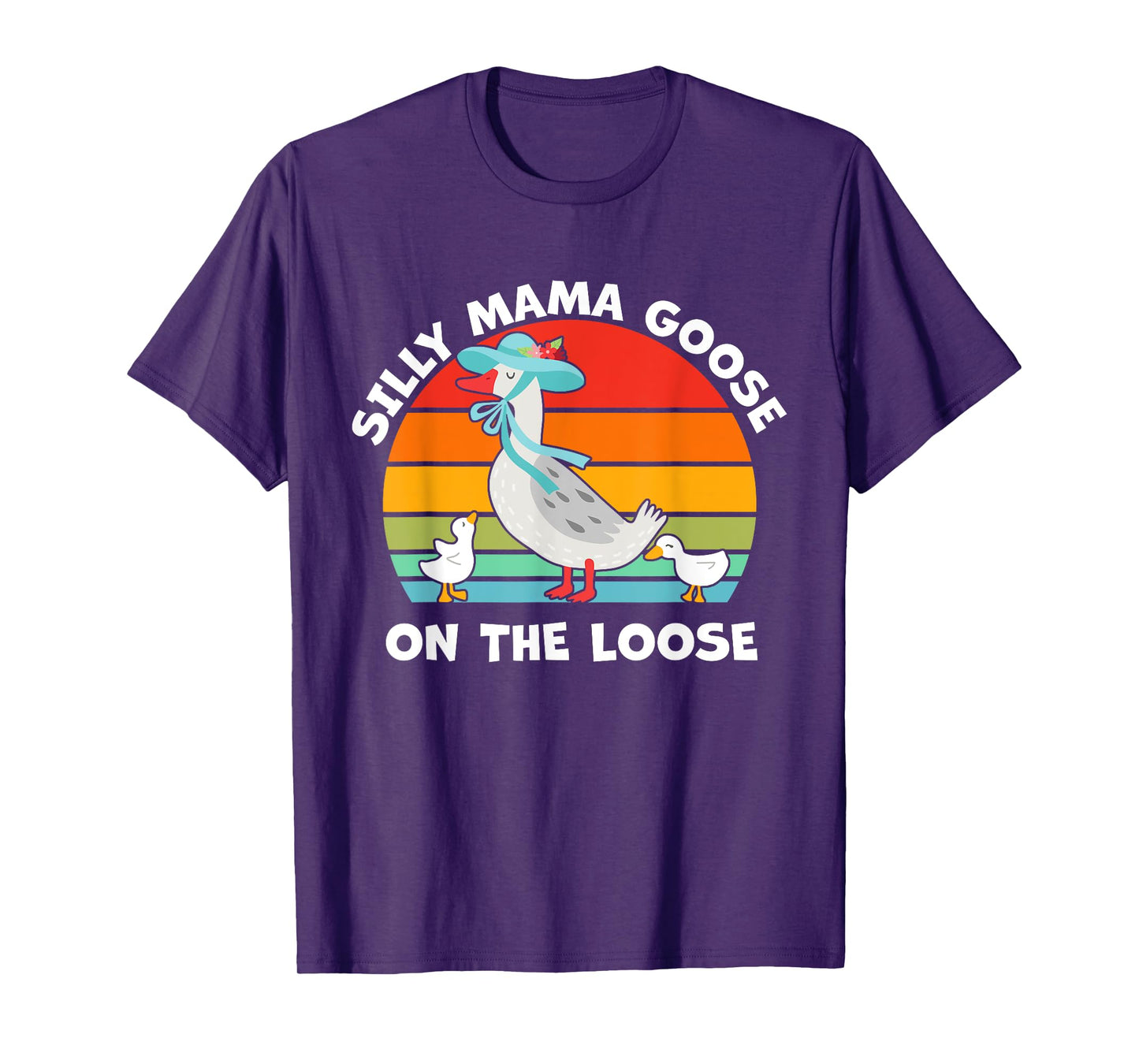 Silly Mama Goose On The Loose Mother's Day Mom Mama Goose T-Shirt
