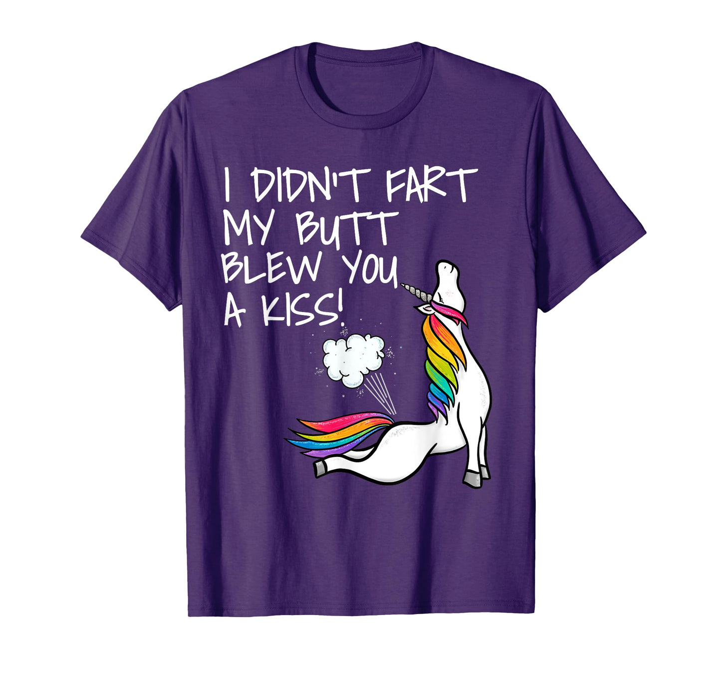 I Didn't Fart My Butt Blew You A Kiss Unicorn T-Shirt