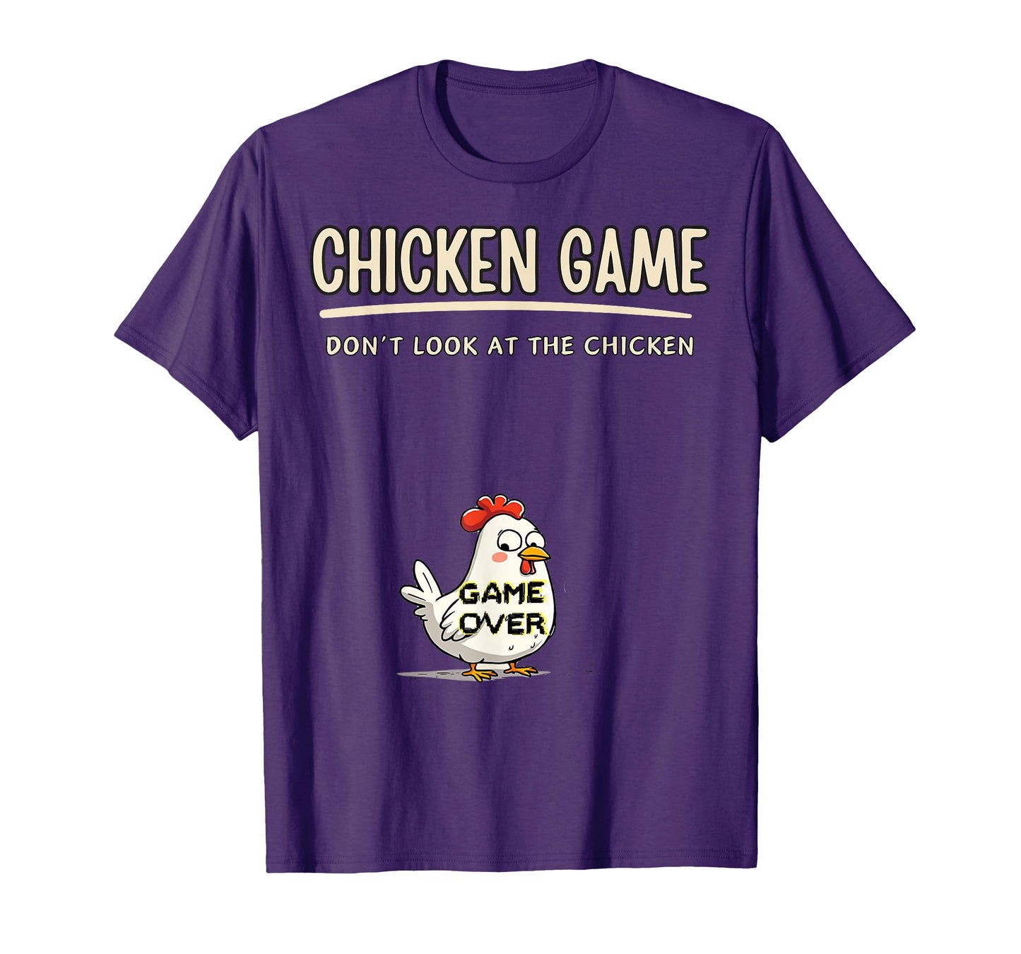 Chicken Game Do not Look At The Chicken Funny Chicken T-Shirt