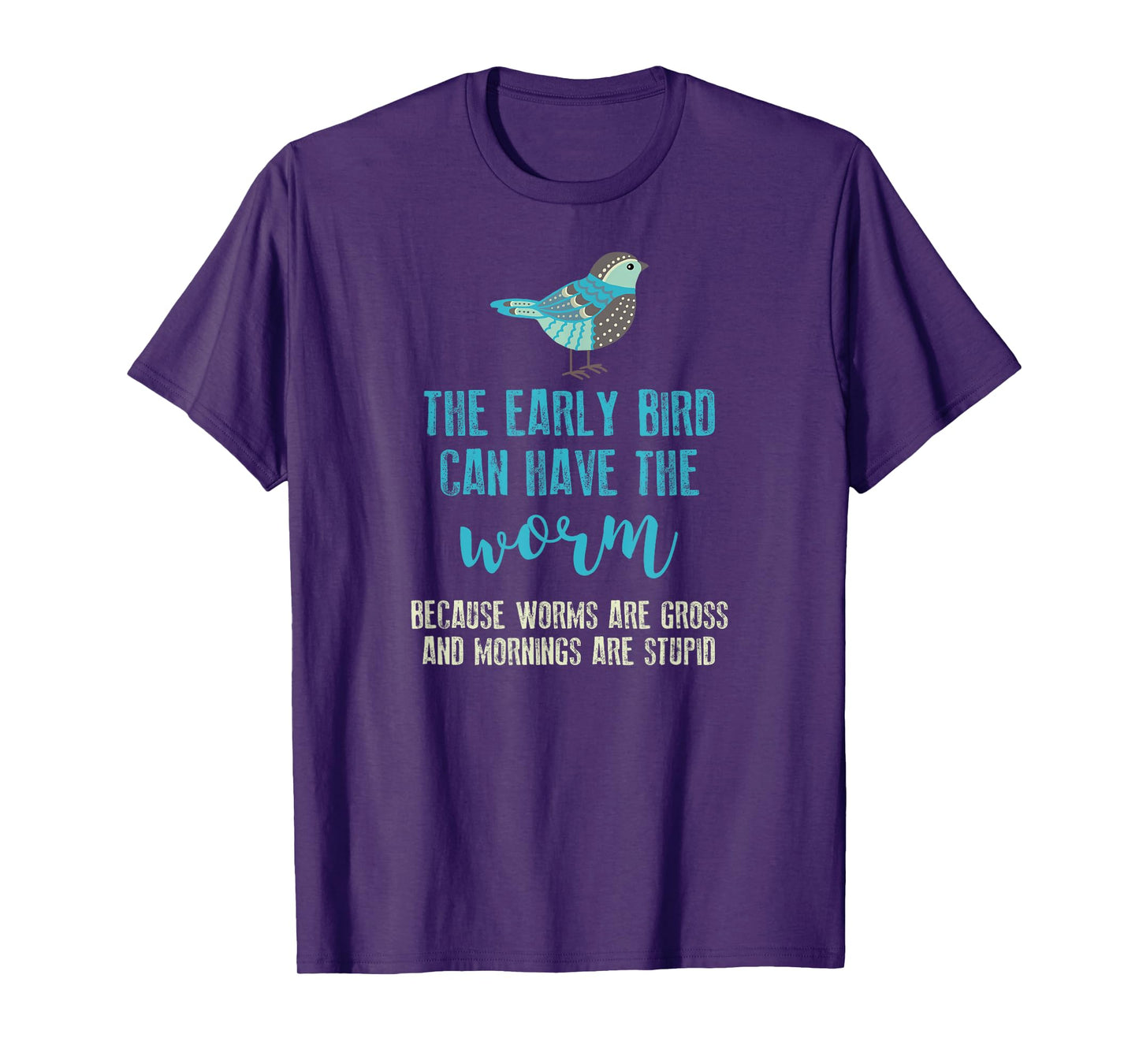 The Early Bird Can Have The Worm Funny T-shirt