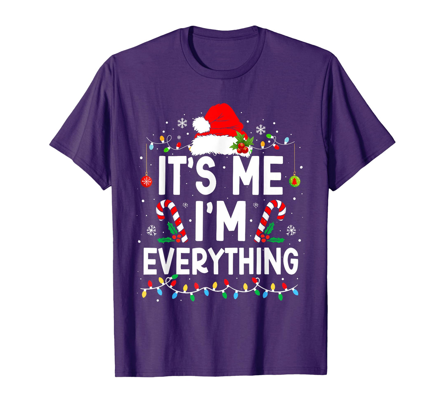 Funny Quote Merry Christmas Pajamas Xmas Couples I Have Everything I Want For Christmas Its Me I'm Everything Unisex T-Shirt