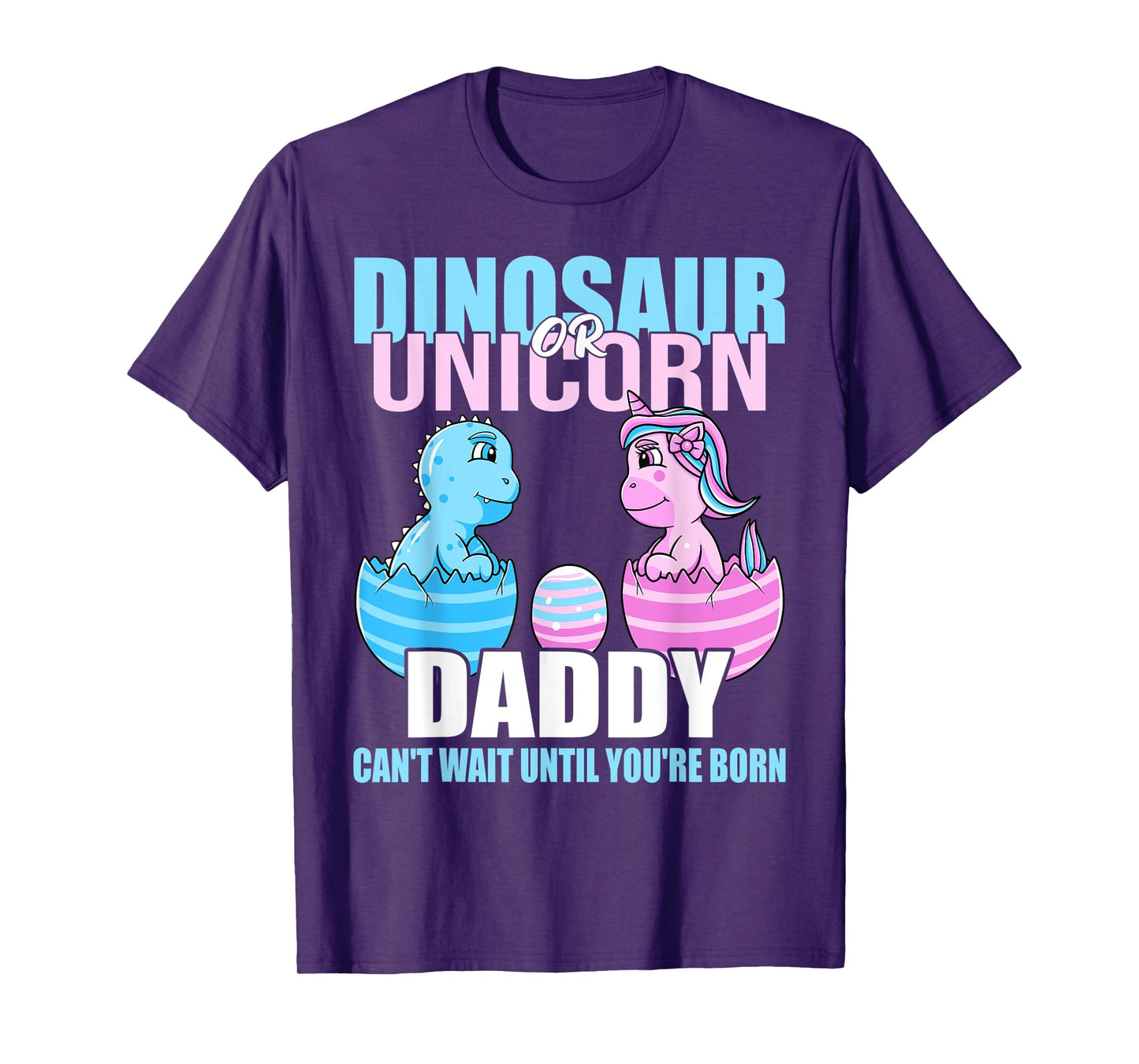 Dinosaur Or Unicorn Until You're Born Daddy Gender Reveal T-Shirt