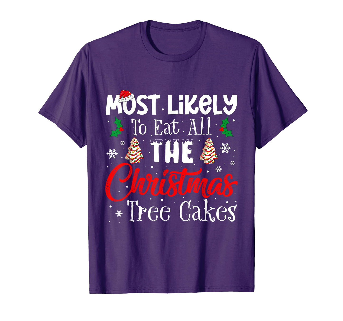 Most Likely To Eat All The Christmas Tree Cakes Funny Xmas T-Shirt