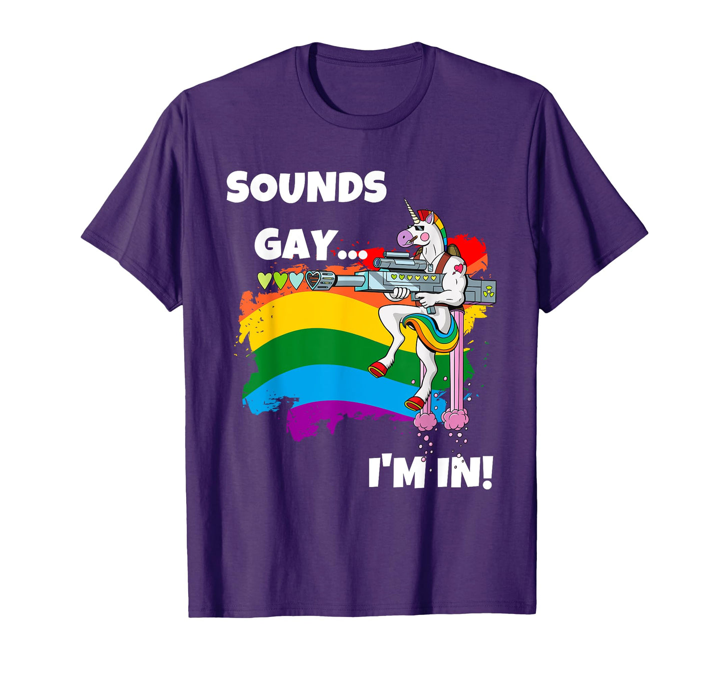 Sounds Gay I'm In T-Shirt Funny Pride Unicorn Rainbow Shirt T-Shirt