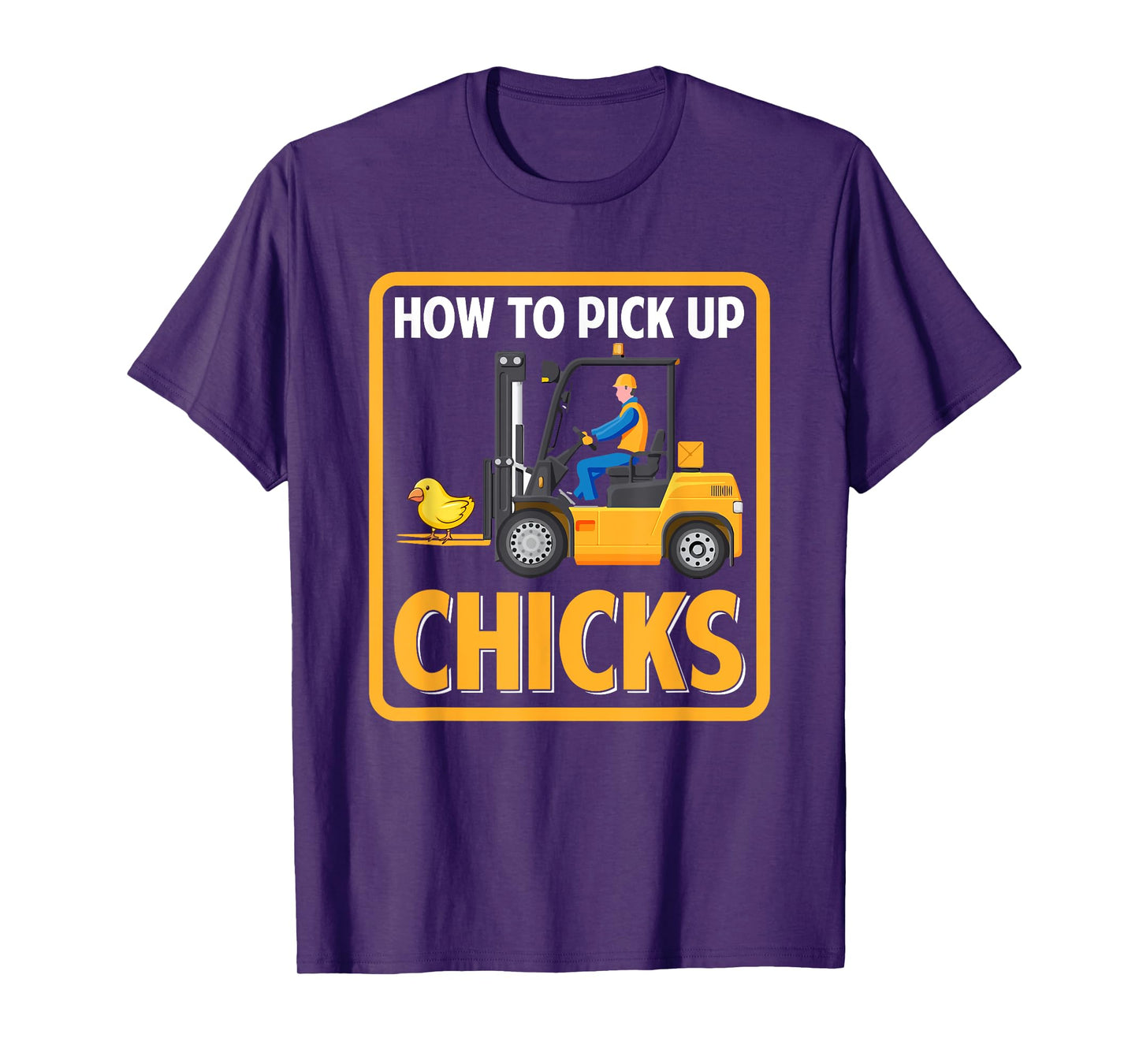 How to Pick Up Chicks Funny Chicken Graphic Forklift Driver T-Shirt