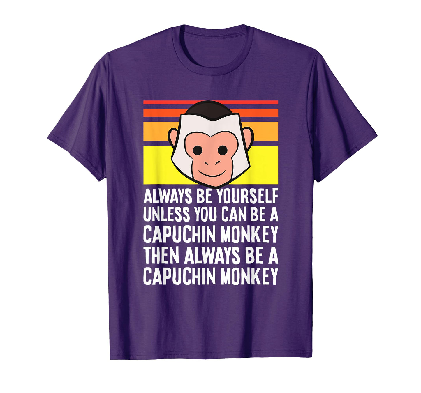 Always Be Yourself Unless You Can Be A Capuchin Monkey T-Shirt