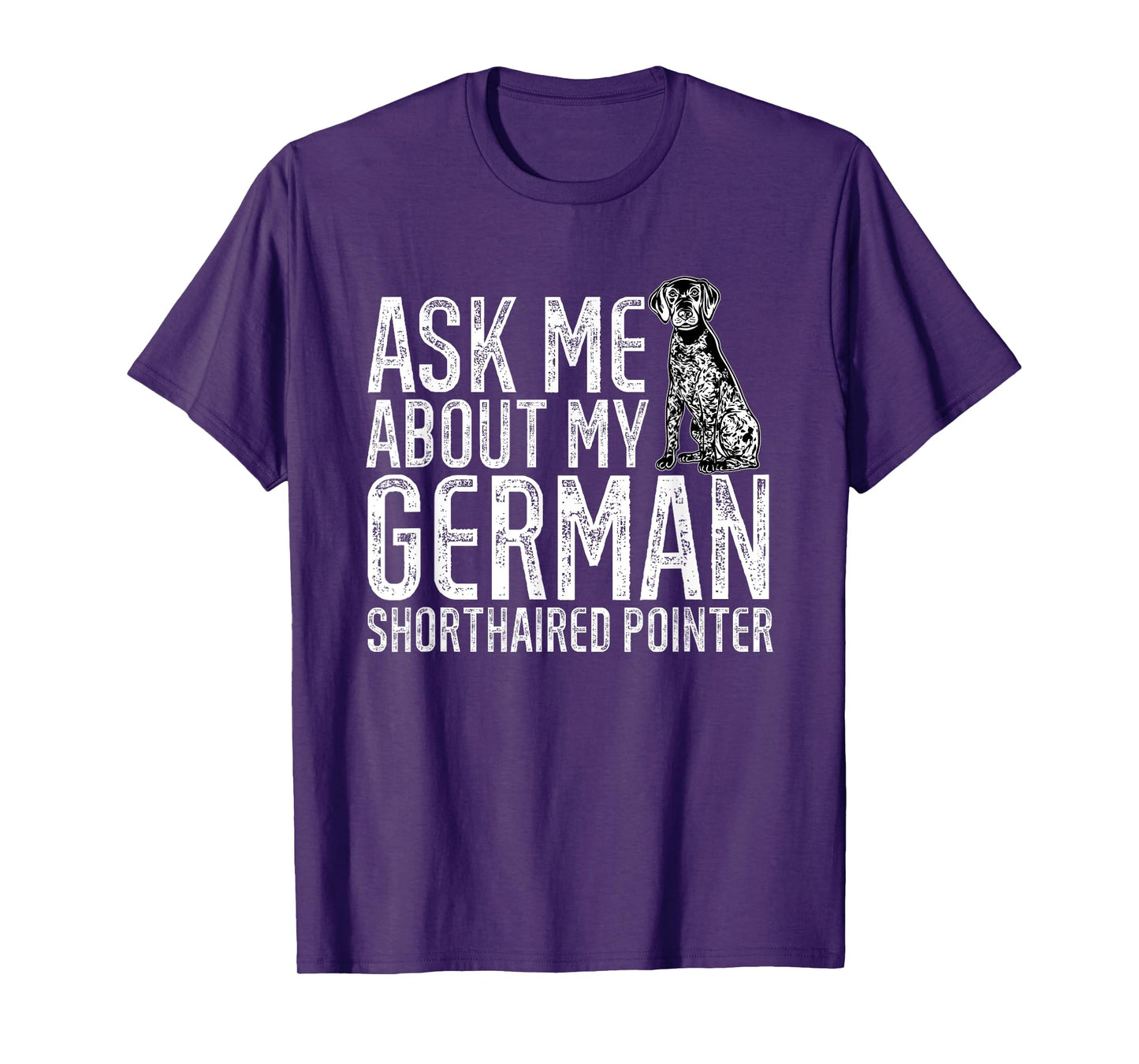 Ask Me About My German Shorthaired Pointer GSP Dog T-Shirt