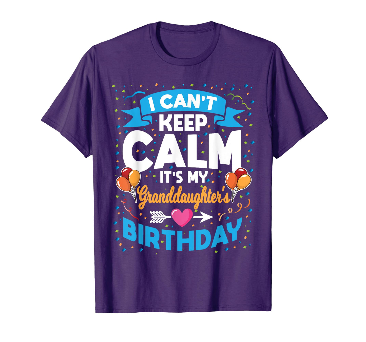I Can't Keep Calm It's My Granddaughter Birthday T-Shirt