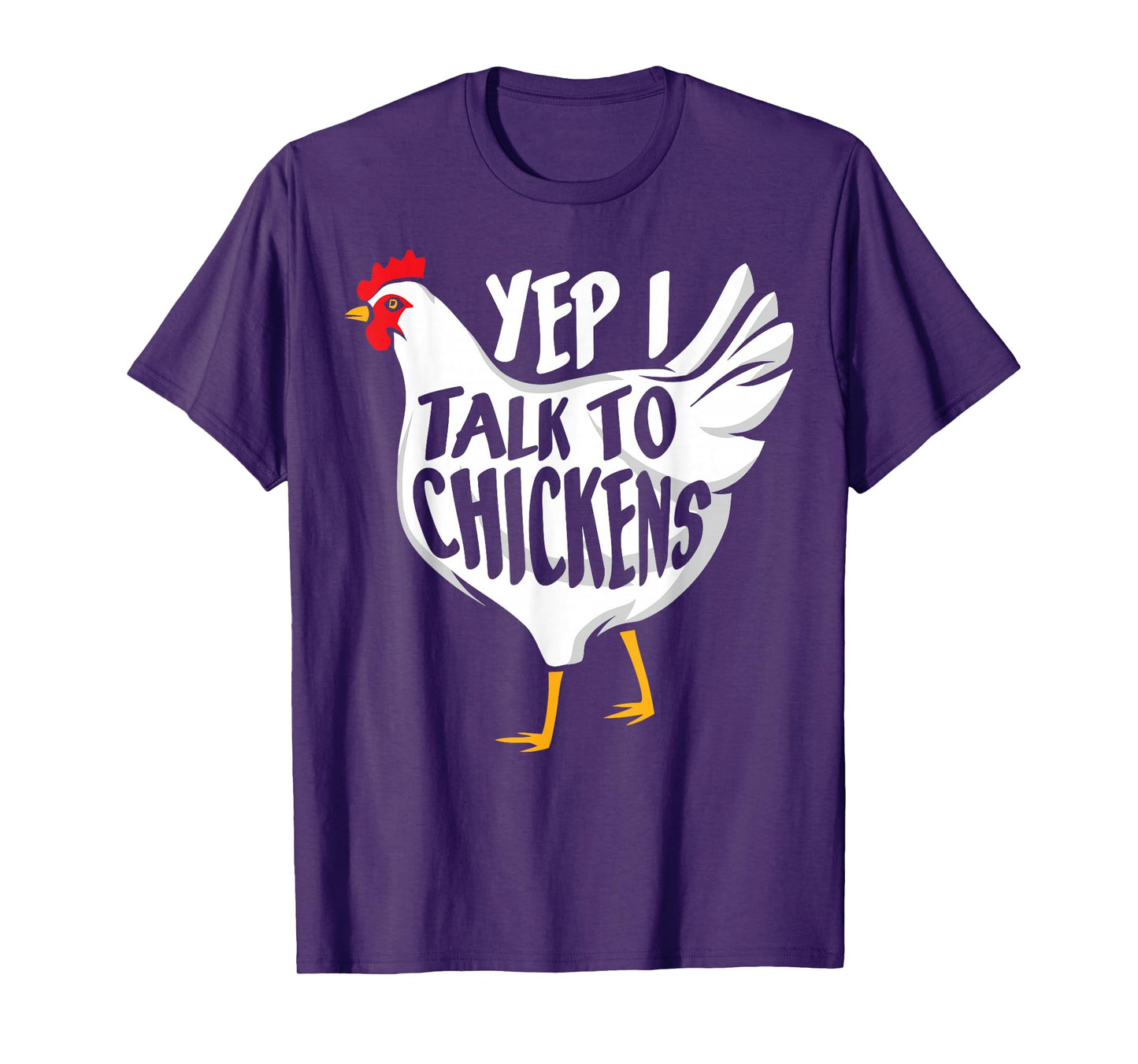Yep i talk to Chickens - Funny Farmer T-Shirt