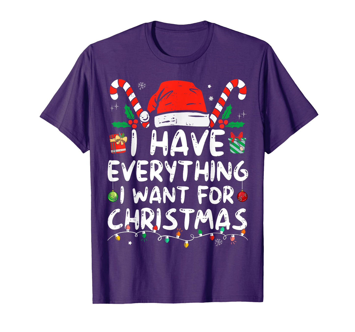 I Have Everything I Want For Christmas Its Me I'm Everything T-Shirt