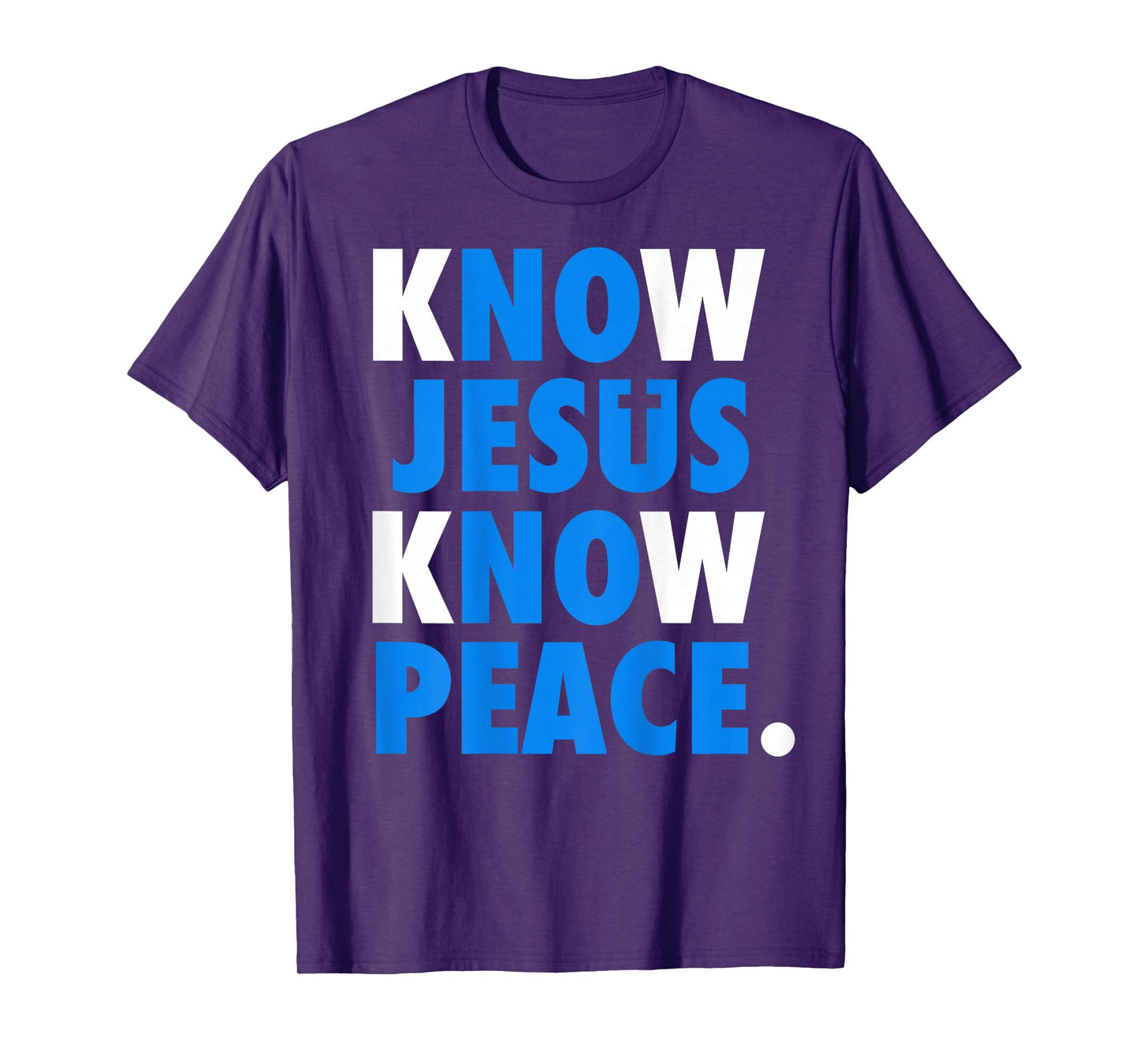 Know Jesus Know Peace No Jesus No Peace Christian Faith Back T-Shirt