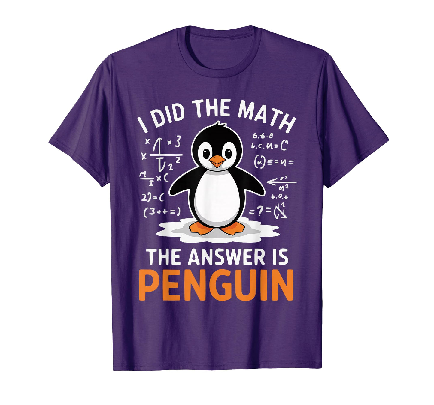 I Did the Math The Answer is Penguin Funny Math Teacher T-Shirt