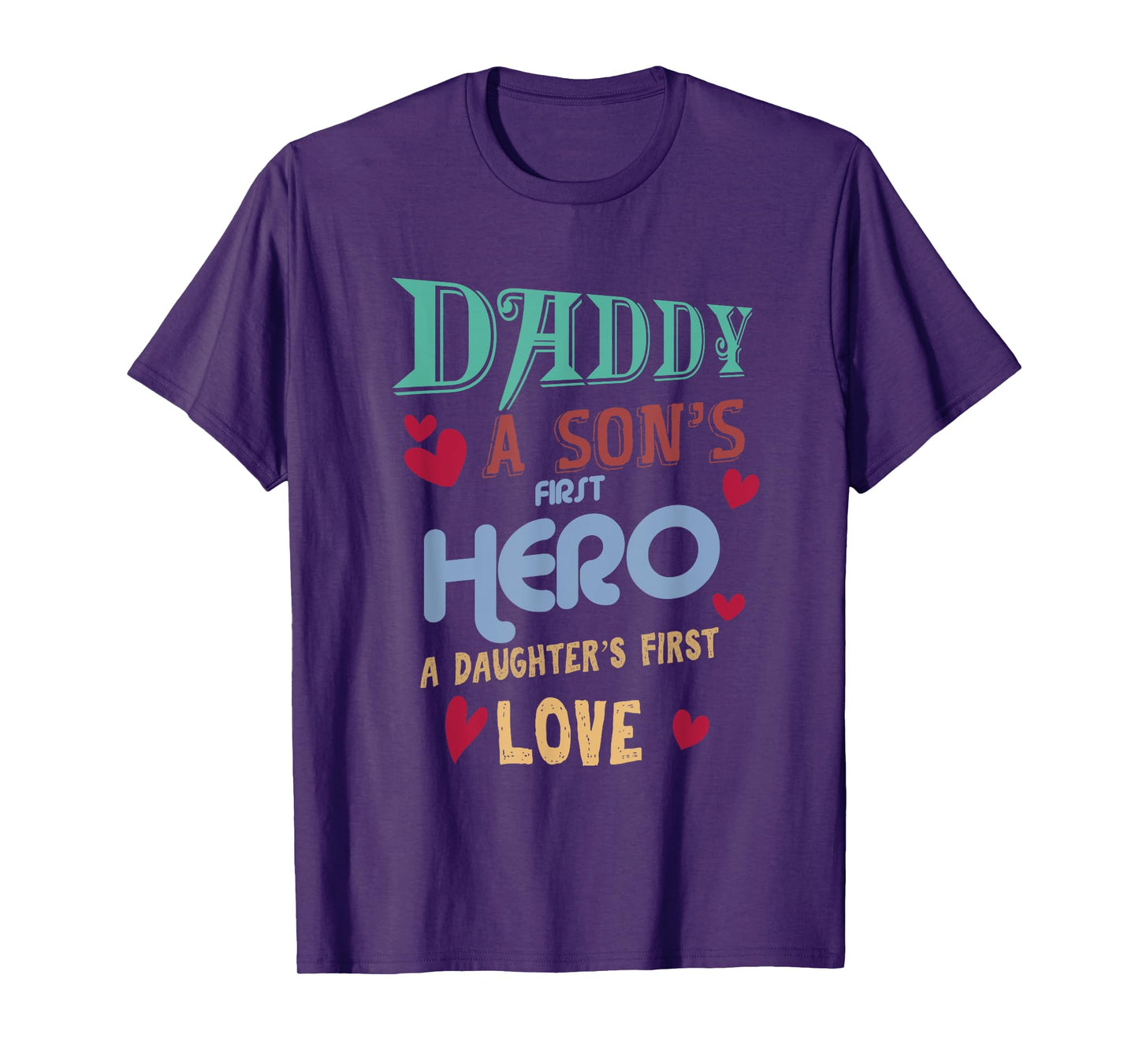 Father's Day Daddy A Son's First Hero Daughter's First Love T-Shirt