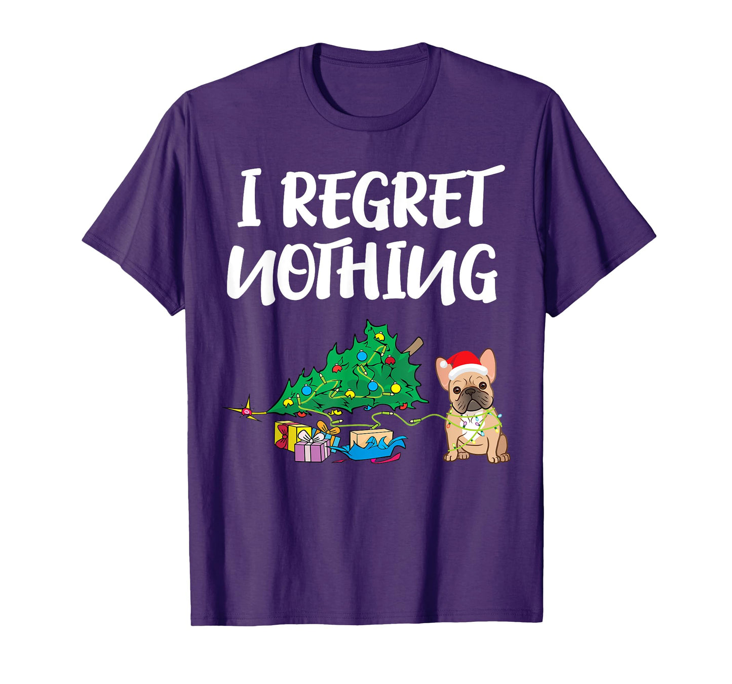 I Regret Nothing | Frenchie Funny Christmas French Bulldog Men Women Kids T-Shirt
