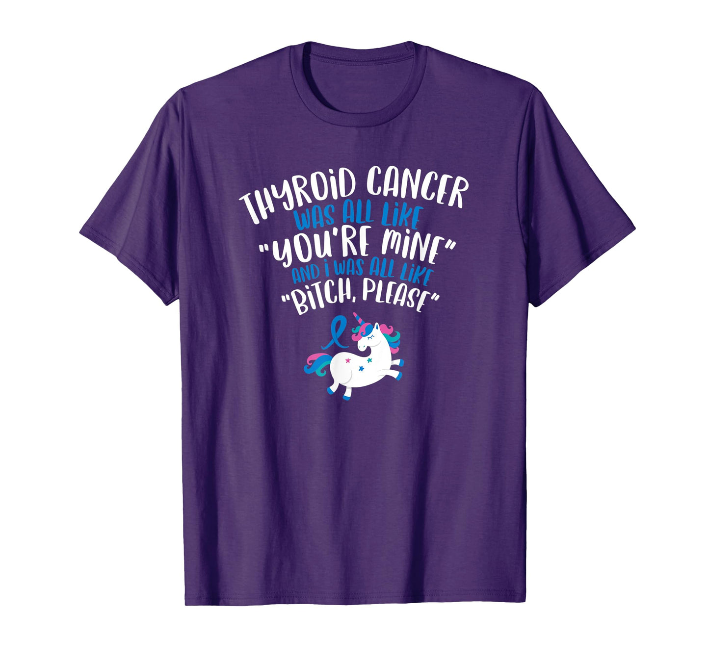 Thyroid Cancer Survivor Quote | Bitch Please Unicorn Funny T-Shirt
