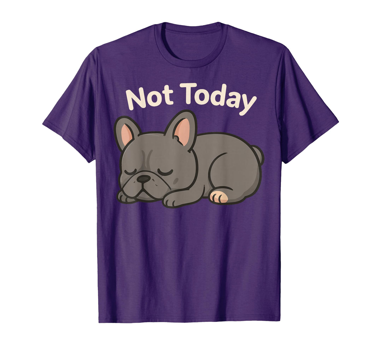 Not Today French Bulldog T-Shirt