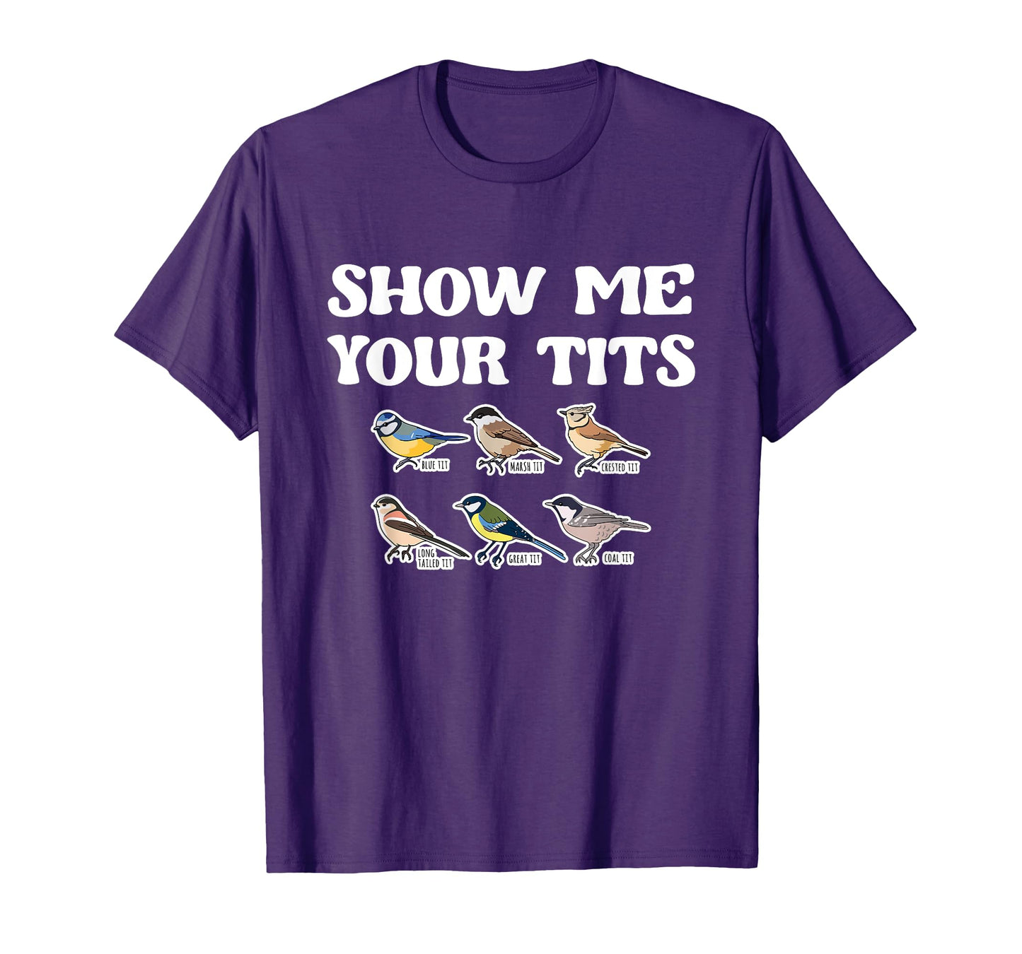 Show Me Your Tits Bird Watcher Tit Bird T-Shirt