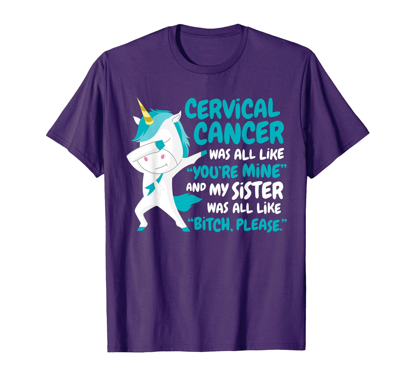 My Sister Cervical Cancer Survivor Support Quote Unicorn T-Shirt