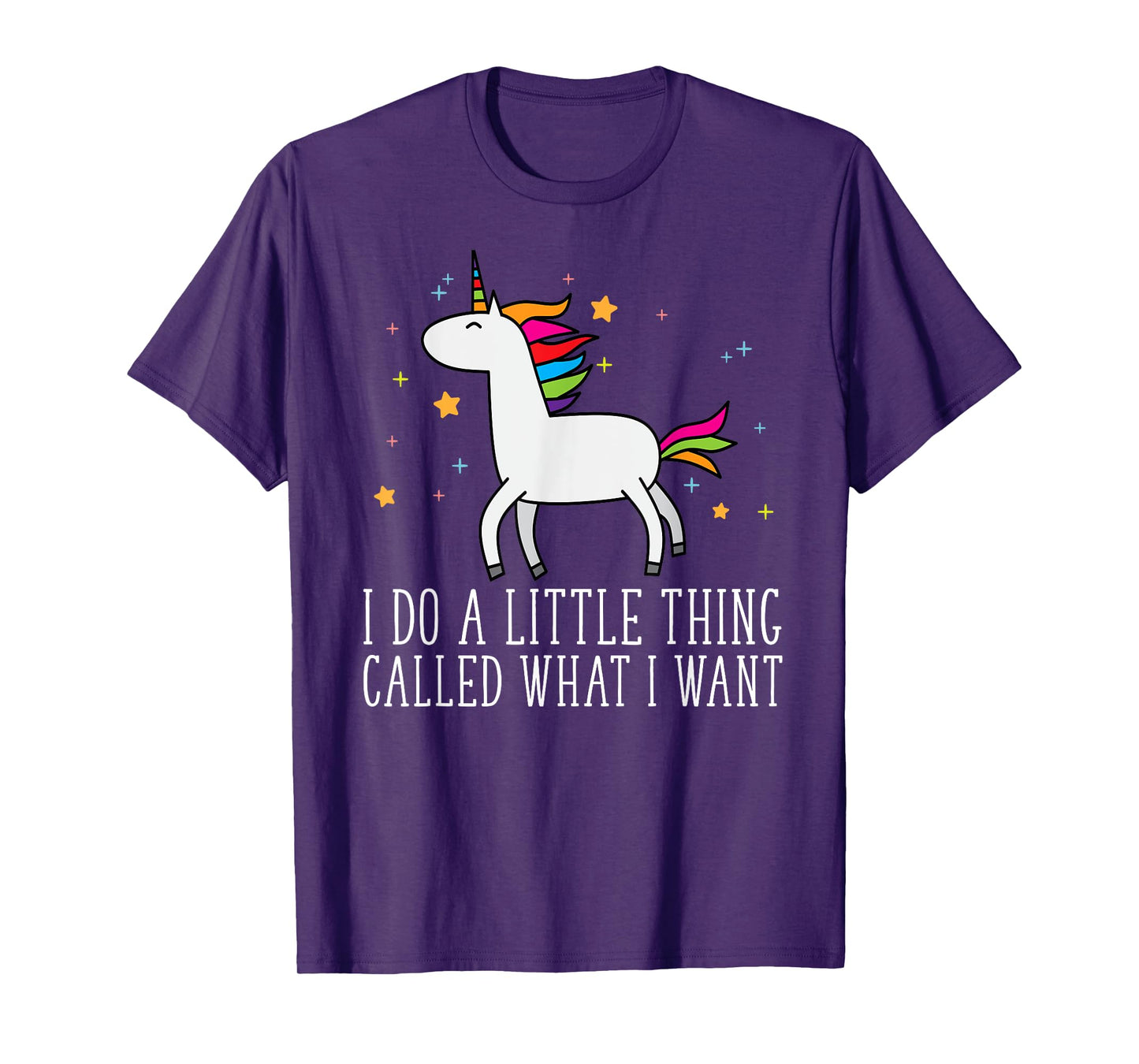 Unicorn Gifts For Girls Do A Little Thing Called What I Want T-Shirt
