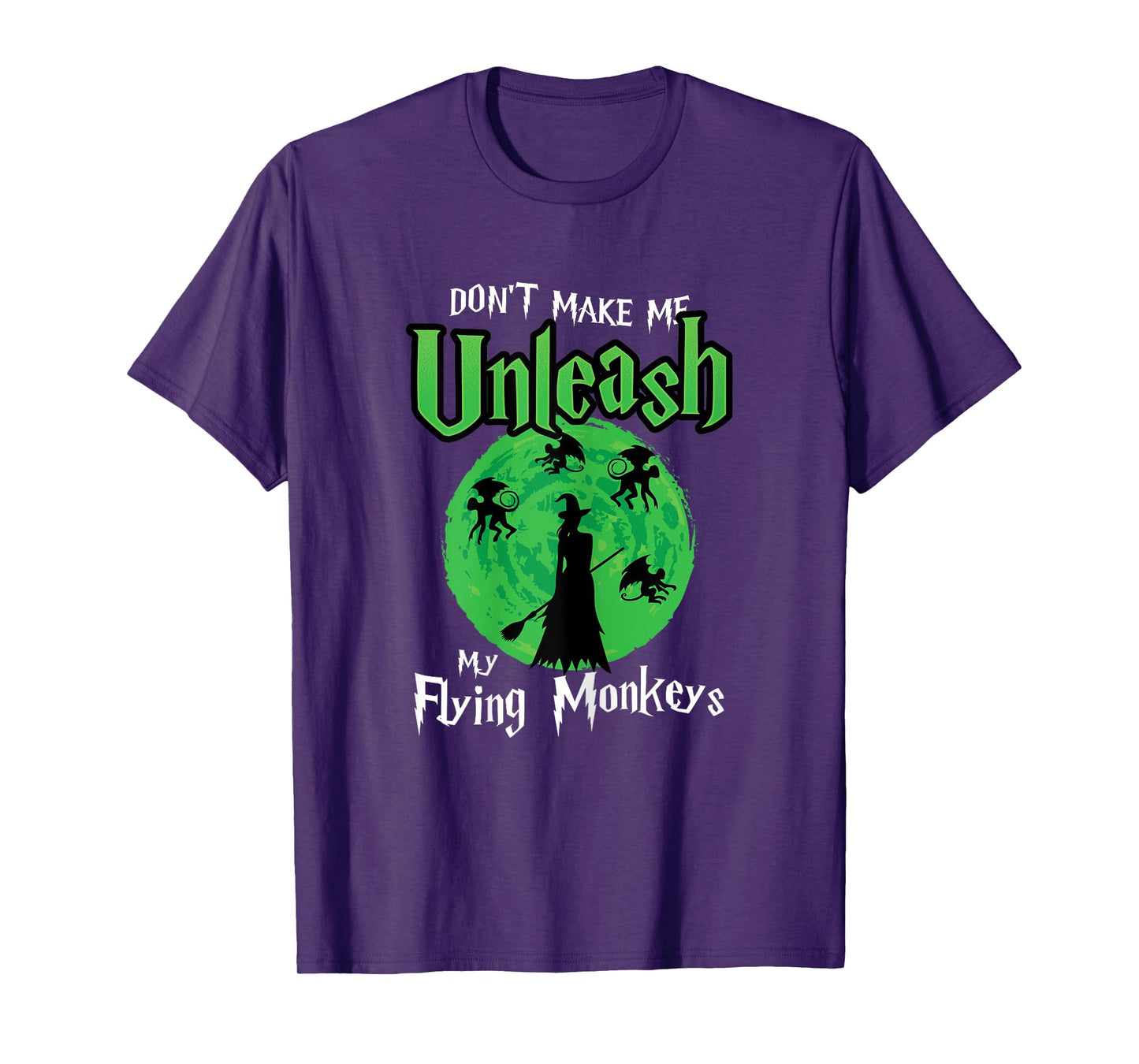Womens Don't Make Me Unleash My Flying Monkeys Halloween Witch Fun T-Shirt