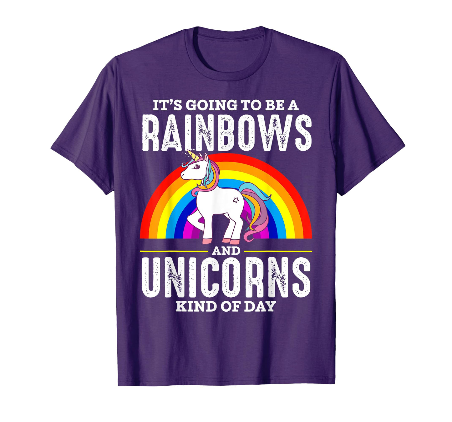 It's Going To Be A Rainbows And Unicorn Kind Of Day Shirt T-Shirt