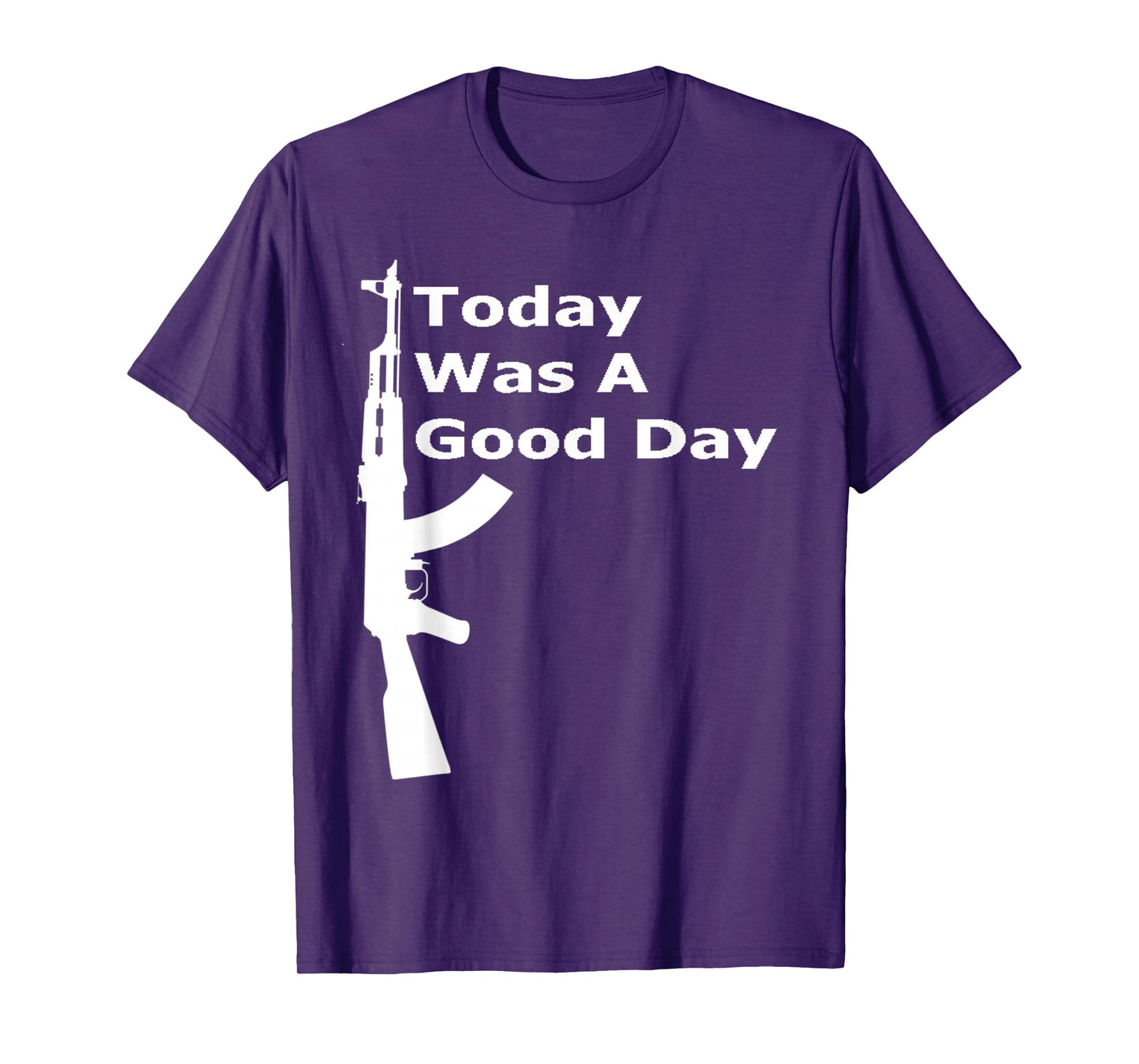 Today Was A Good Day AK Shirt