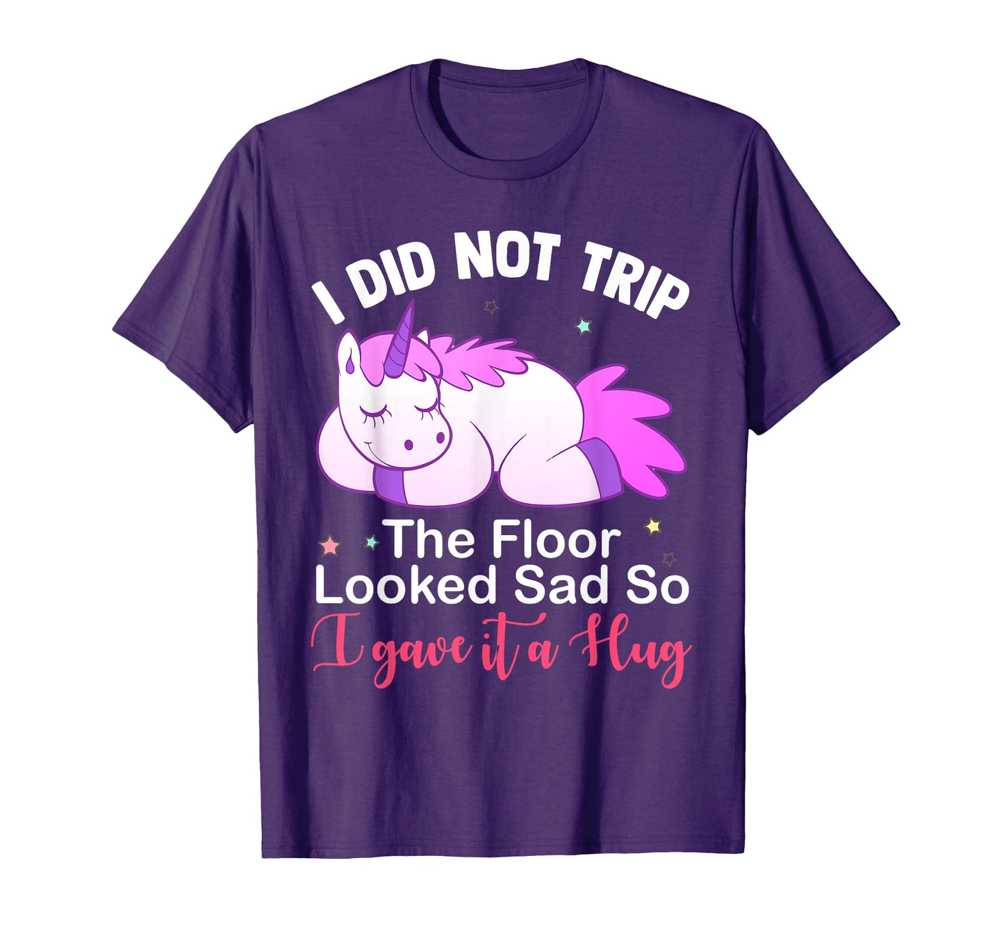 Unicorn i did not trip the floor looked sad T-Shirt