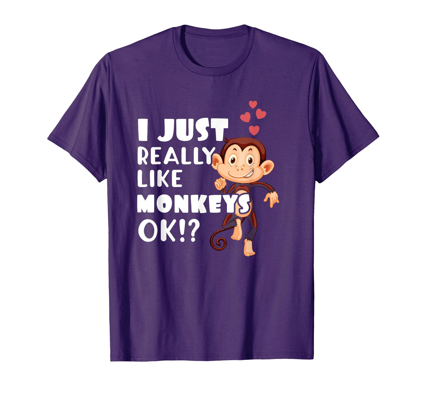 I Just Really Like Monkeys OK Funny Monkey Lovers T-Shirt