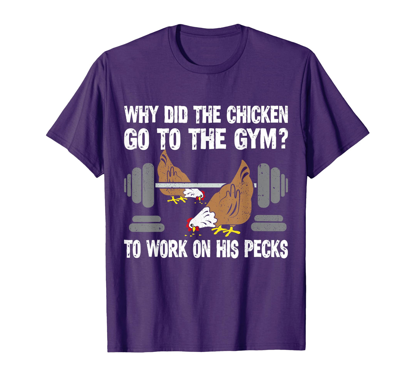Why Chicken Go To The Gym Funny Workout Fitness Men Women T-Shirt