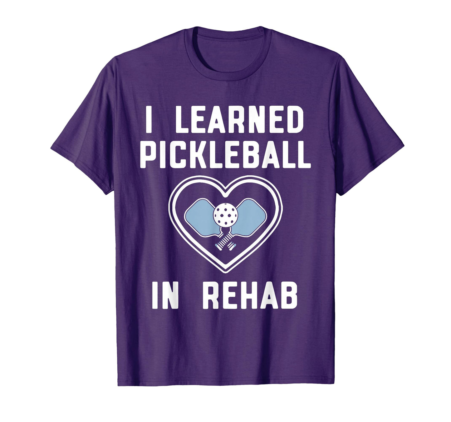 I Learned Pickleball In Rehab Funny Pickeball Lover Player T-Shirt