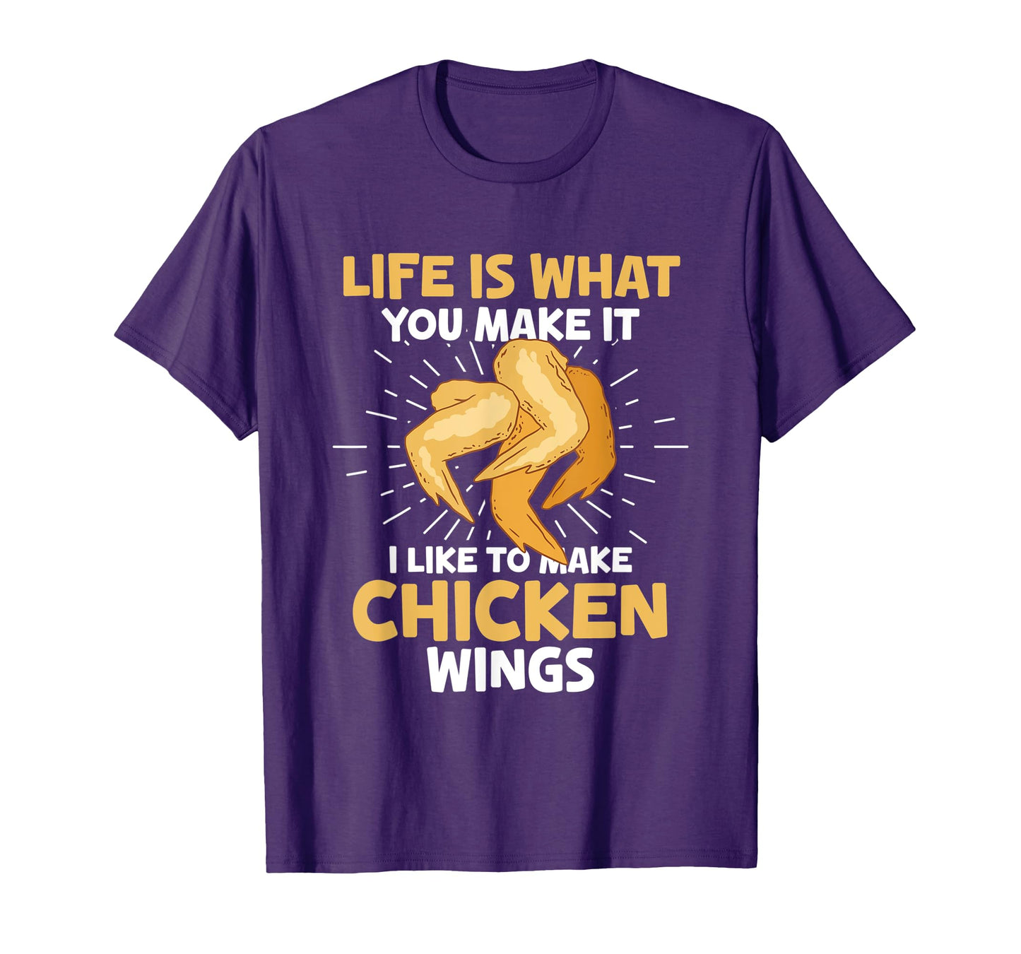 Chicken Wings Food - Life is what you make it T-Shirt