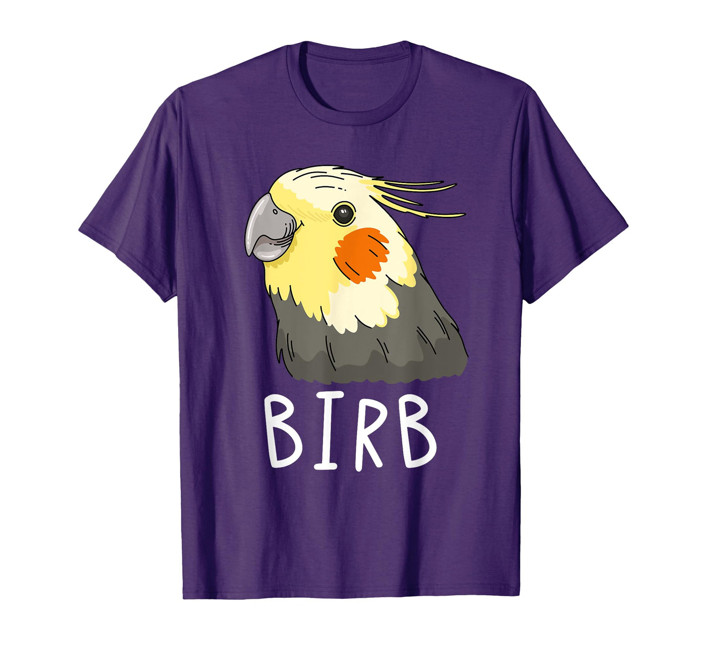 Funny Birb, Cockatiel Owner, Funny Bird Lover, Cockatiel T-Shirt