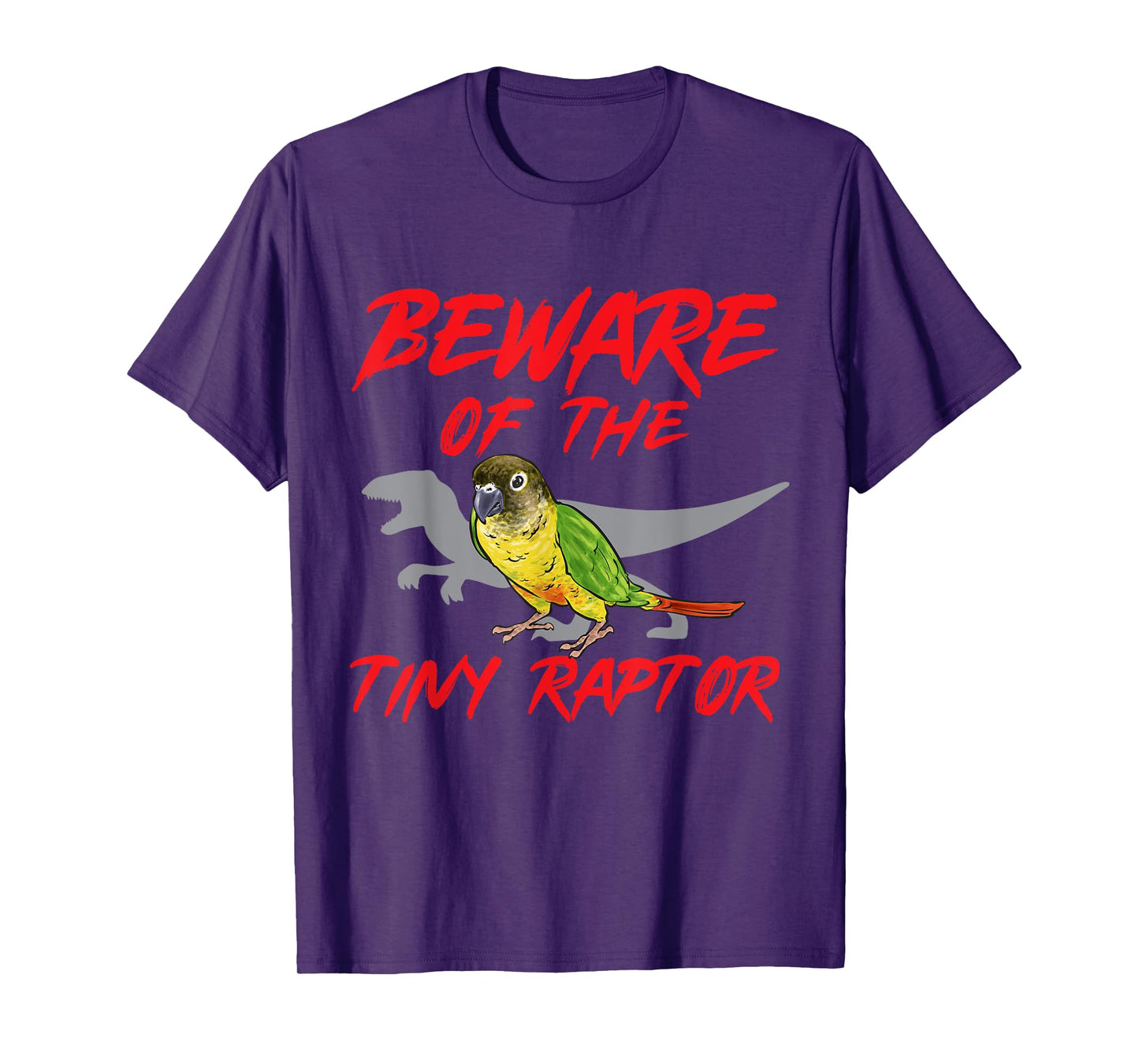 Green Cheek Conure Beware Of The Tiny Raptor T-Shirt
