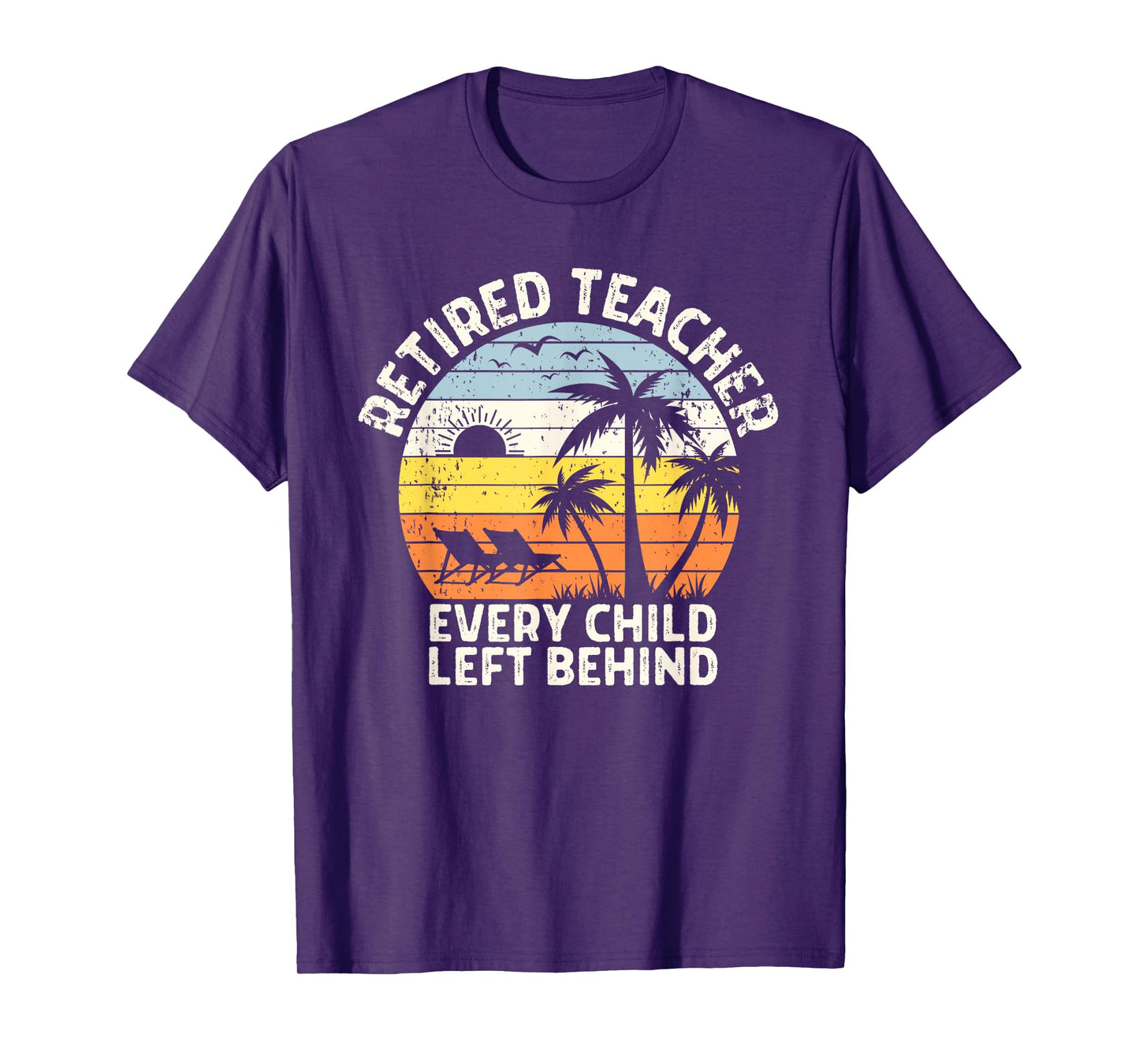 Retired Teacher Every Child Left Behind Retirement T-Shirt