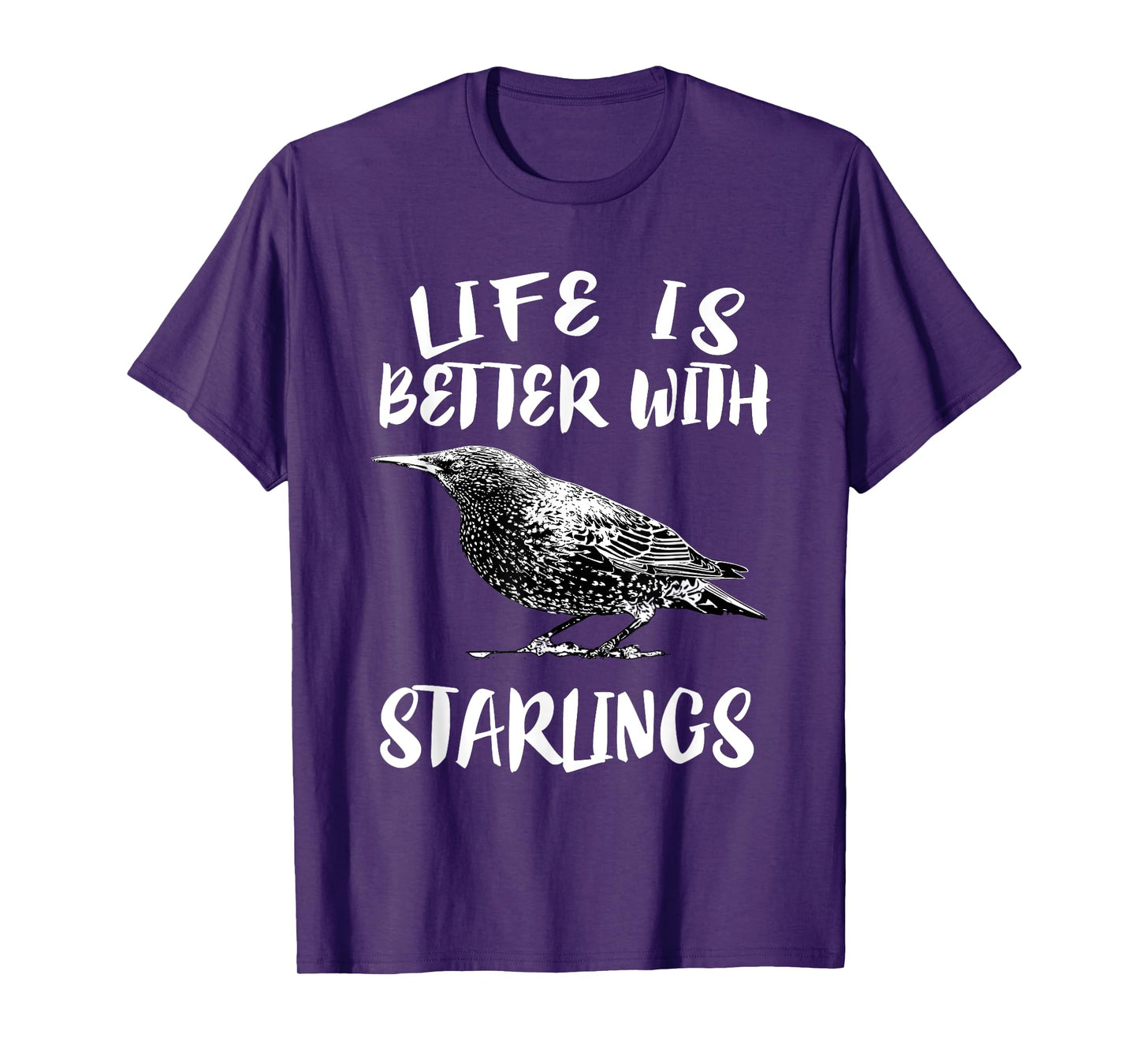 Life Is Better With Starlings Bird Animal Gift T-Shirt