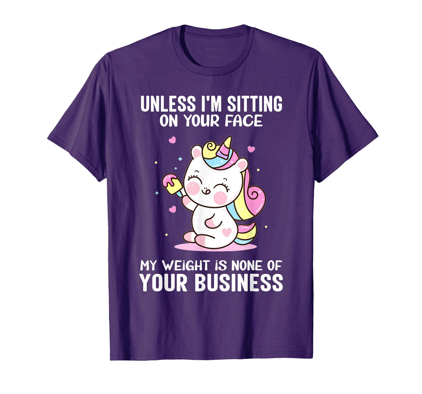My Weight Is None Of Your Business Unless I Sit On Your Face T-Shirt
