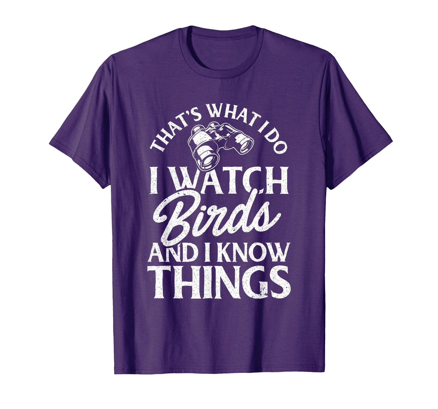 That's What I Do I Watch Birds And I Know Things T-Shirt