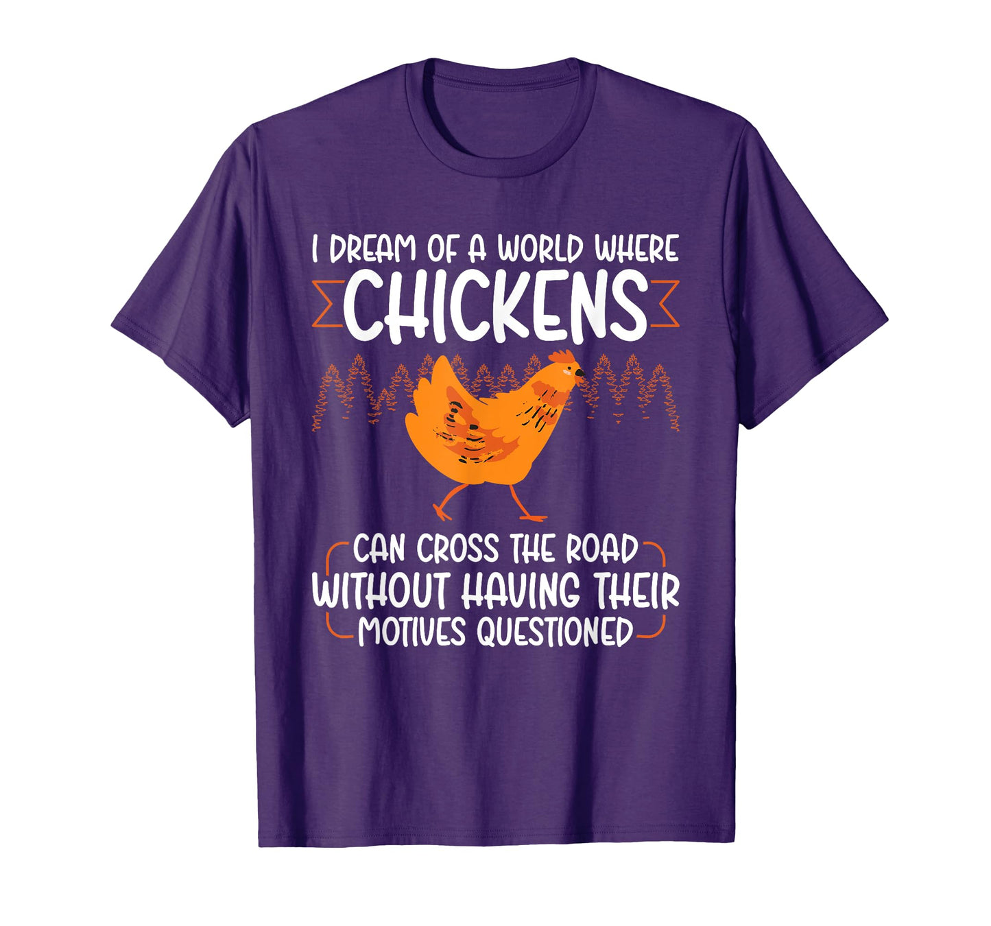 I Dream Of A World Where Chickens Can Cross The Road T-Shirt
