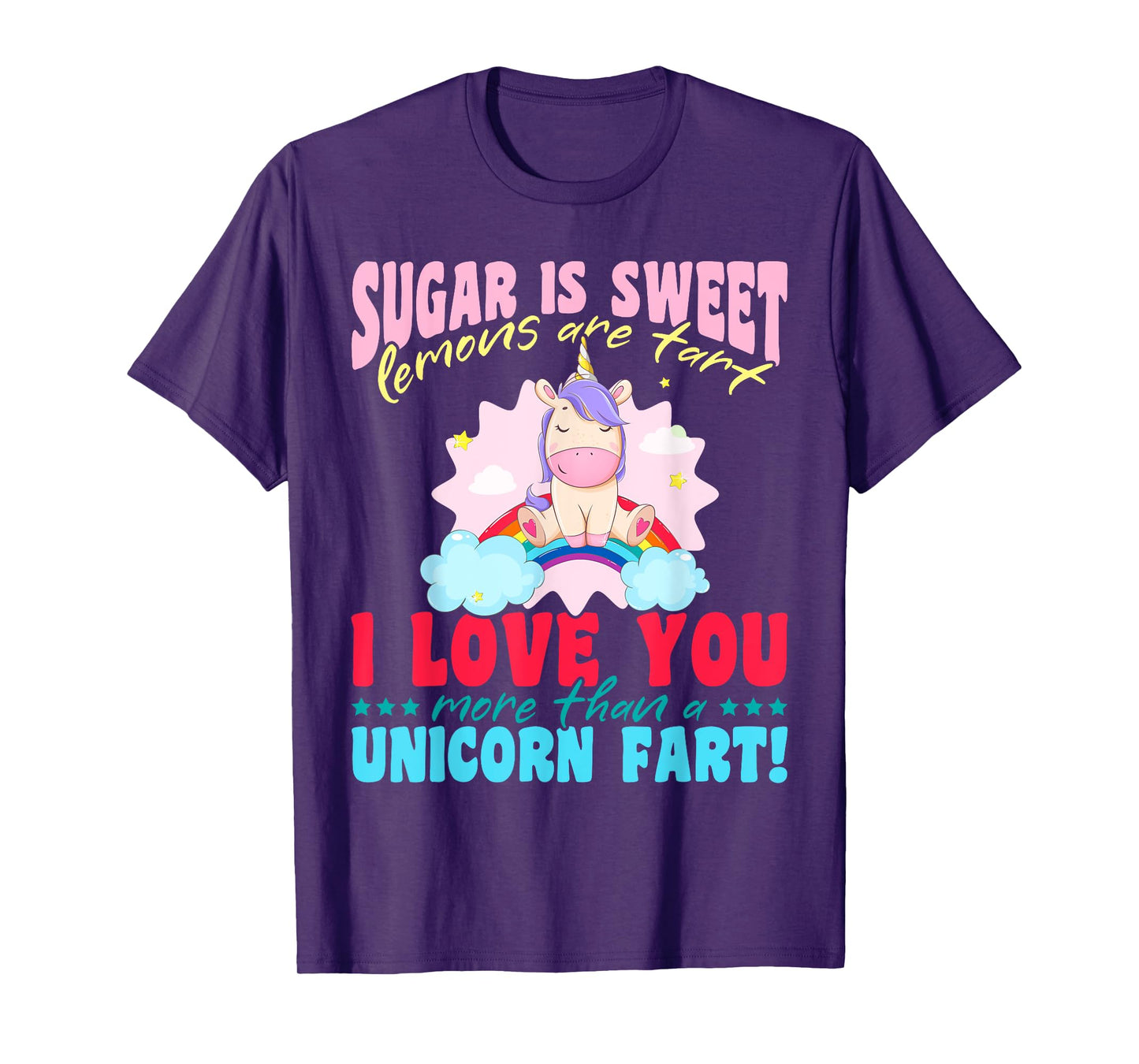 Unicorn rainbow - I love you more than a unicorn fart! T-Shirt