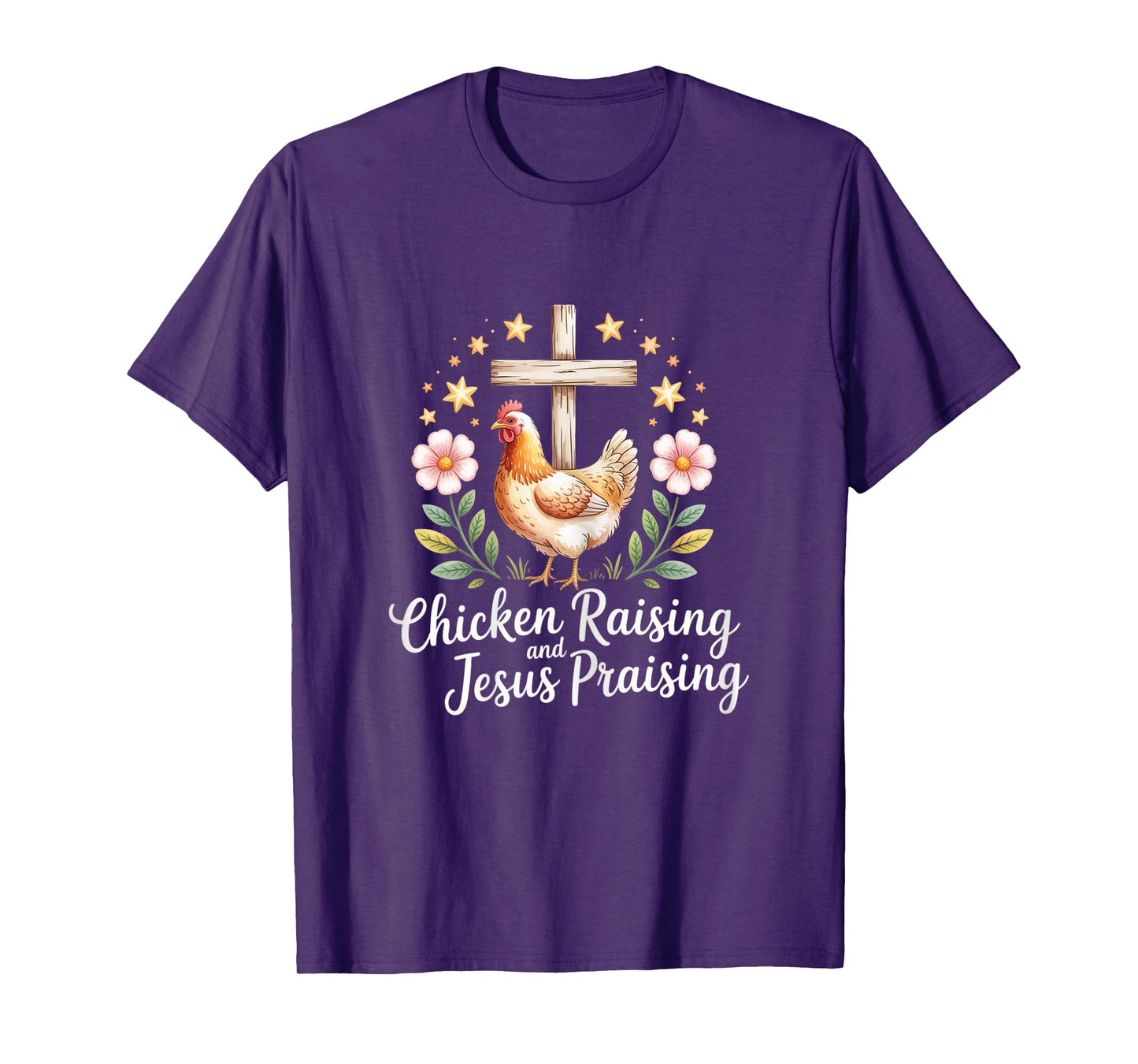 Chicken Raising and Jesus Praising Farm Farming Girl T-Shirt