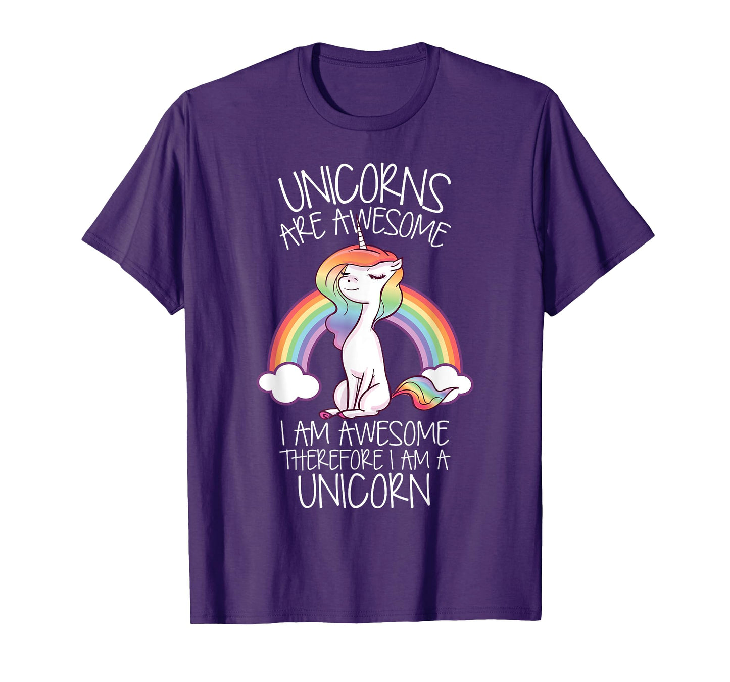 Unicorns Are Awesome Therefore I Am A Unicorn Funny T-Shirt