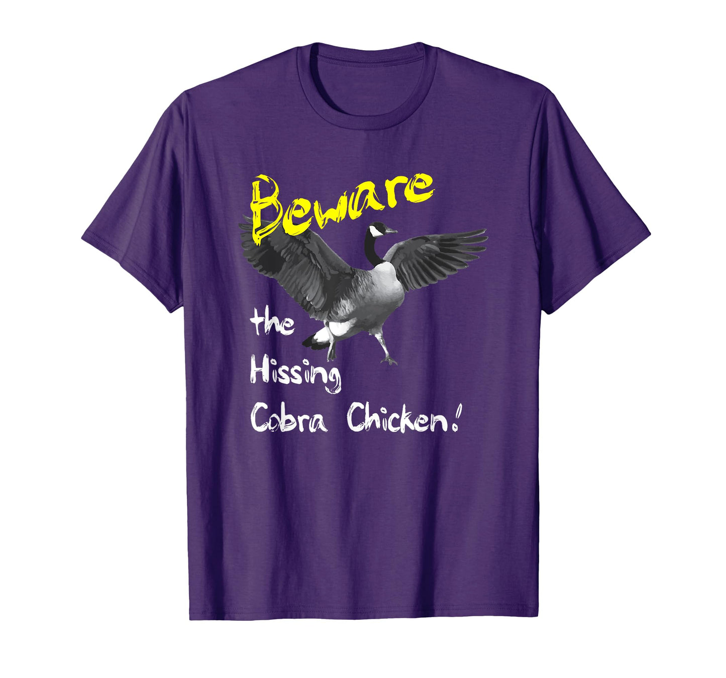 Beware the Hissing Cobra Chicken Tshirt Wild Goose T-Shirt