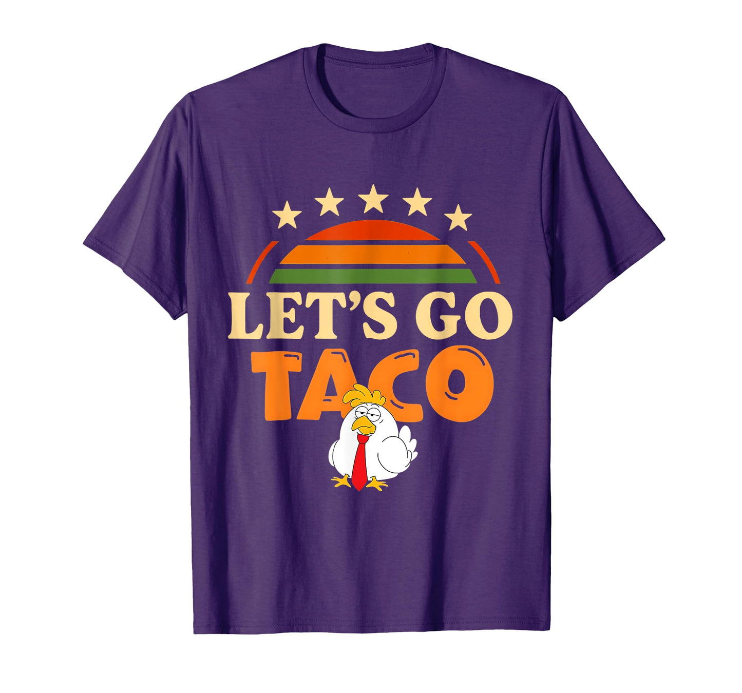 Let's Go Taco Shirt Taco Chicken For Men And Women Tee's T-Shirt