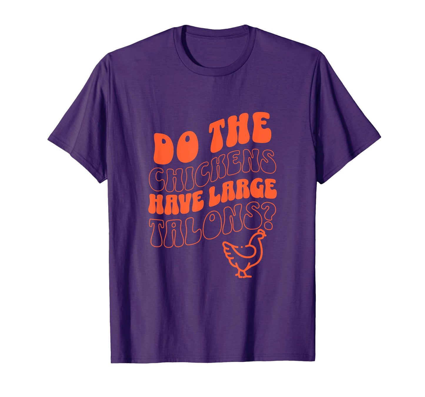 Do the Chickens Have Large Talons Orange Retro Style T-Shirt