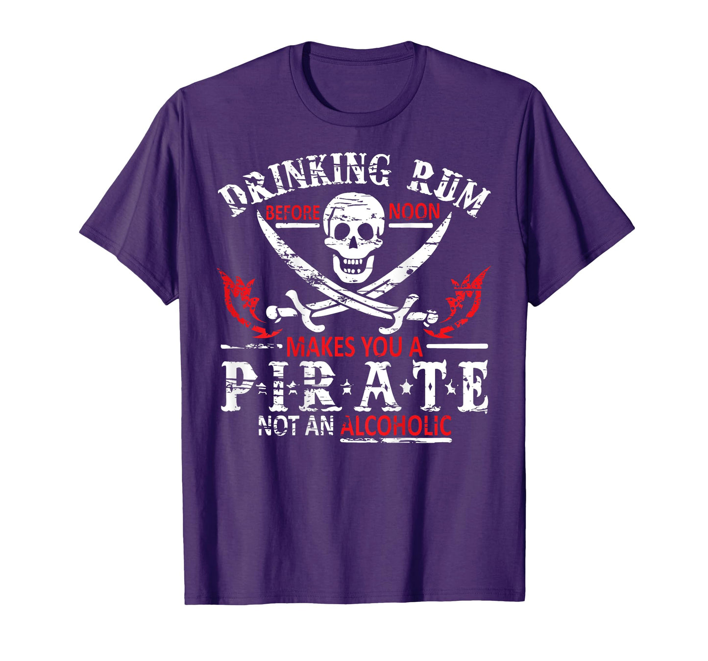 Drinking Rum Before Noon Makes You A Pirate Not An Alcoholic T-Shirt